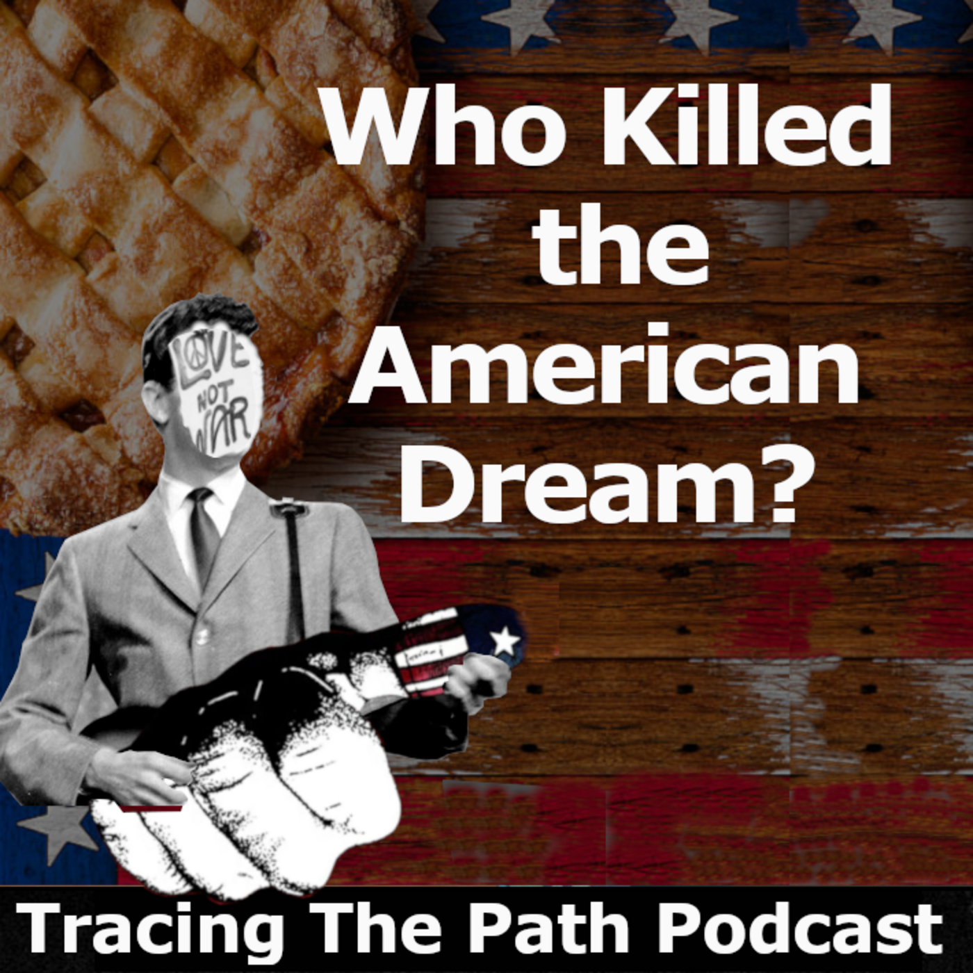 Episode 58: Who Killed the American Dream?