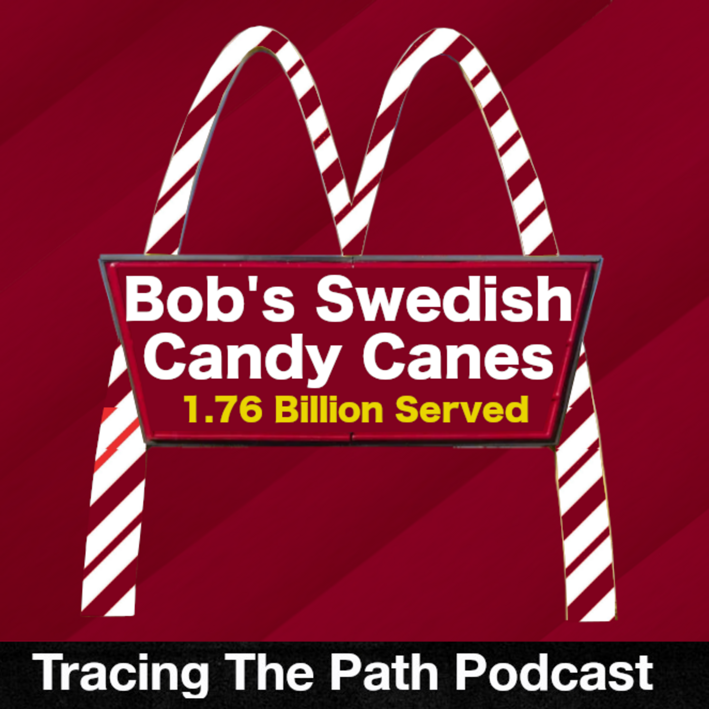 Episode 59: Bob's Swedish Candy Canes: 1.76 Billion Sold