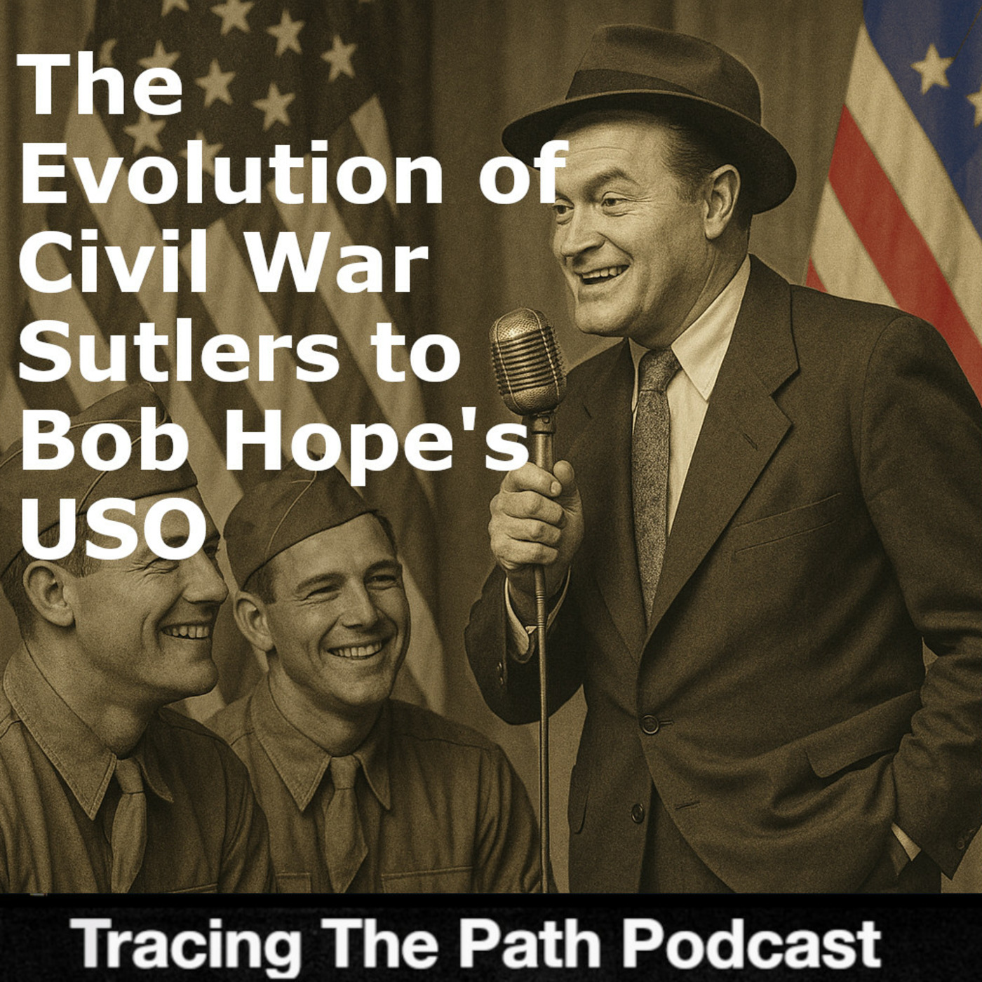 Episode 64: Civil War Sutler's to Bob Hope's USO
