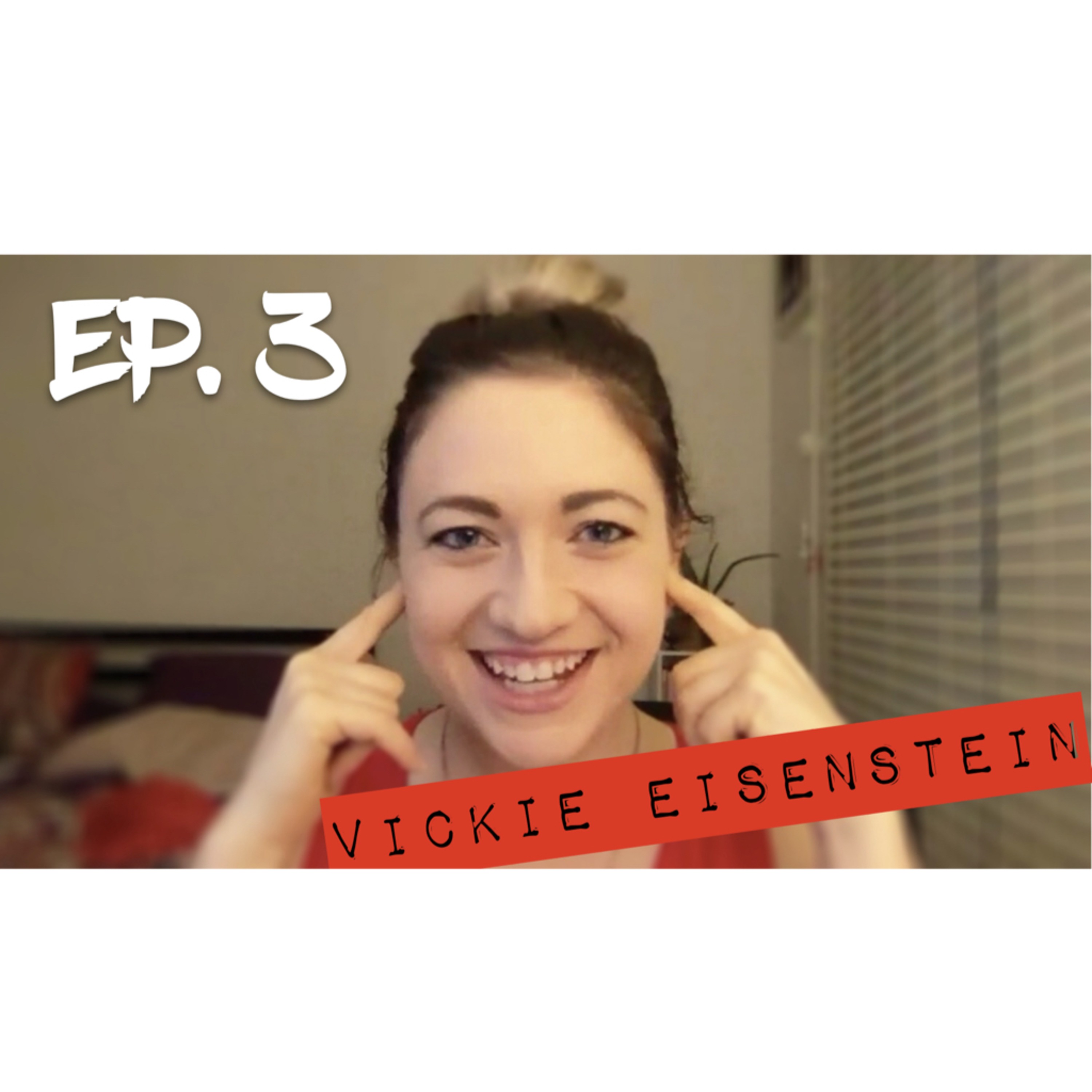 Ep 3: Vickie Eisenstein