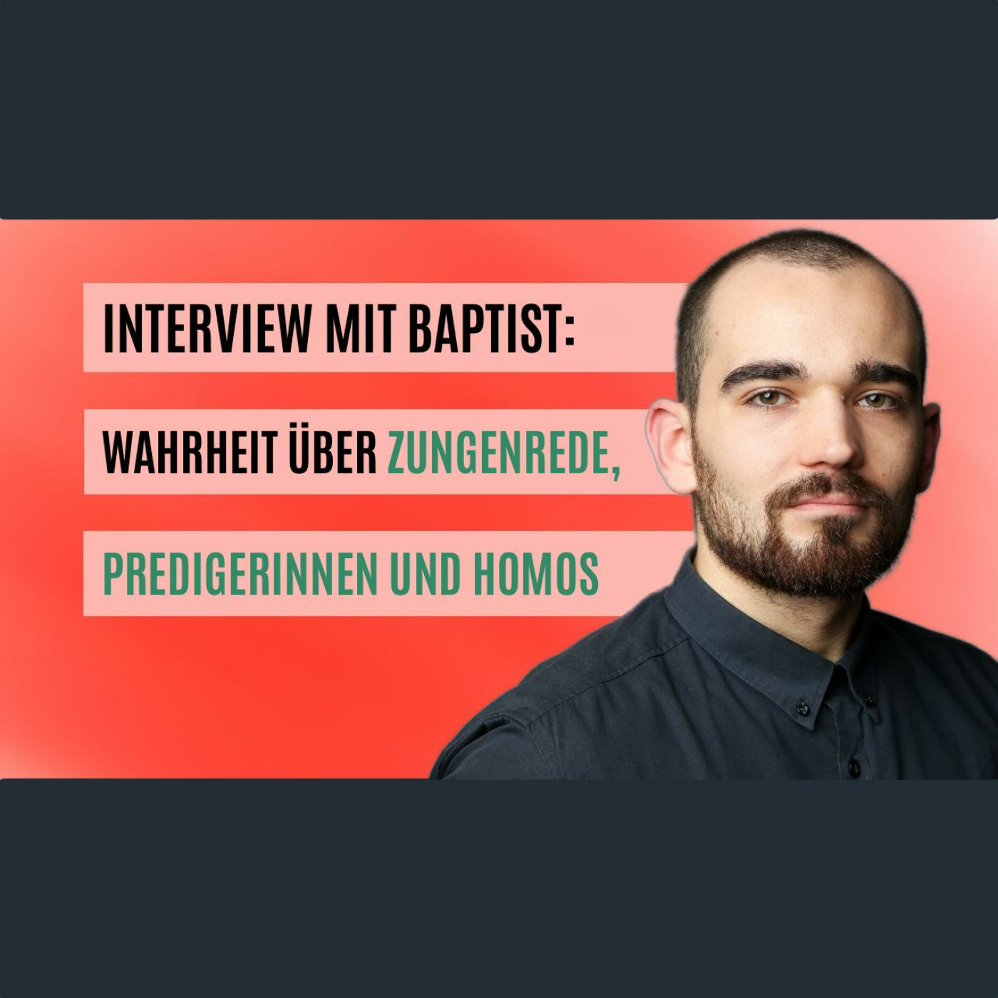 Interview: Baptisten, Zungensprache, Predigerinnen und Verwerfungslehre