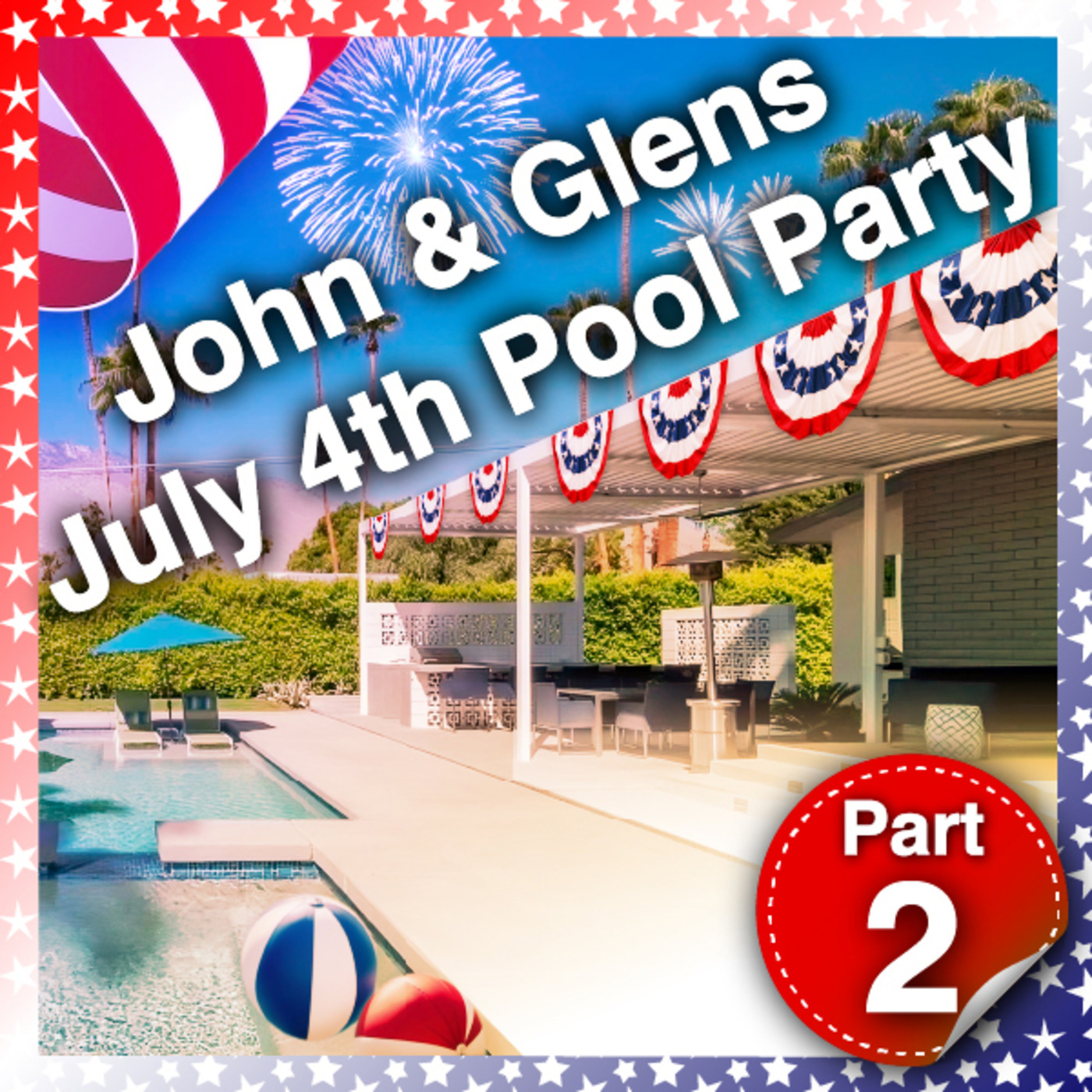 John & Glen's July 4th Pool Party Part 2 episode artwork