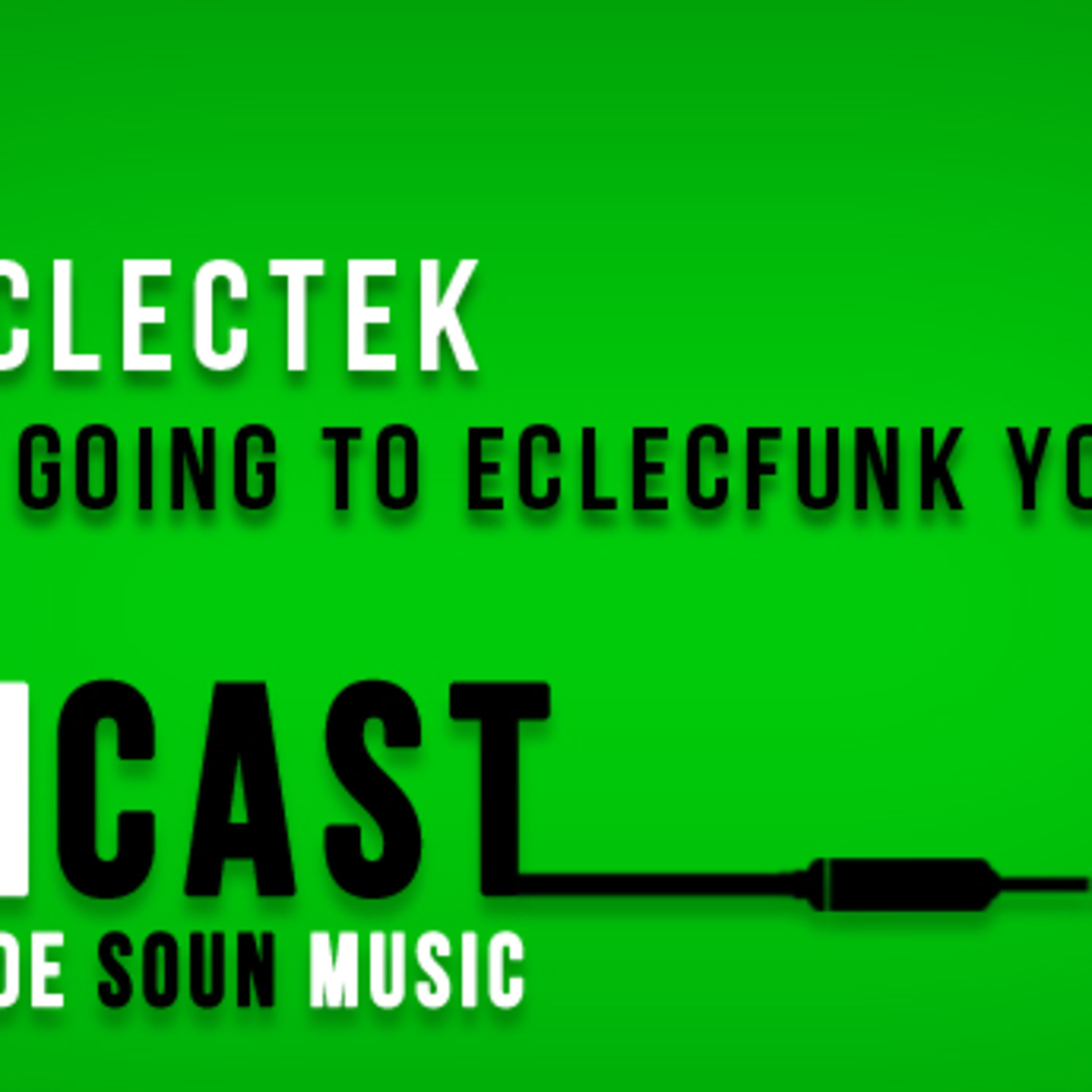 SOUNcast #8 : "We are going to eclecfunk your ass" de Eclectek