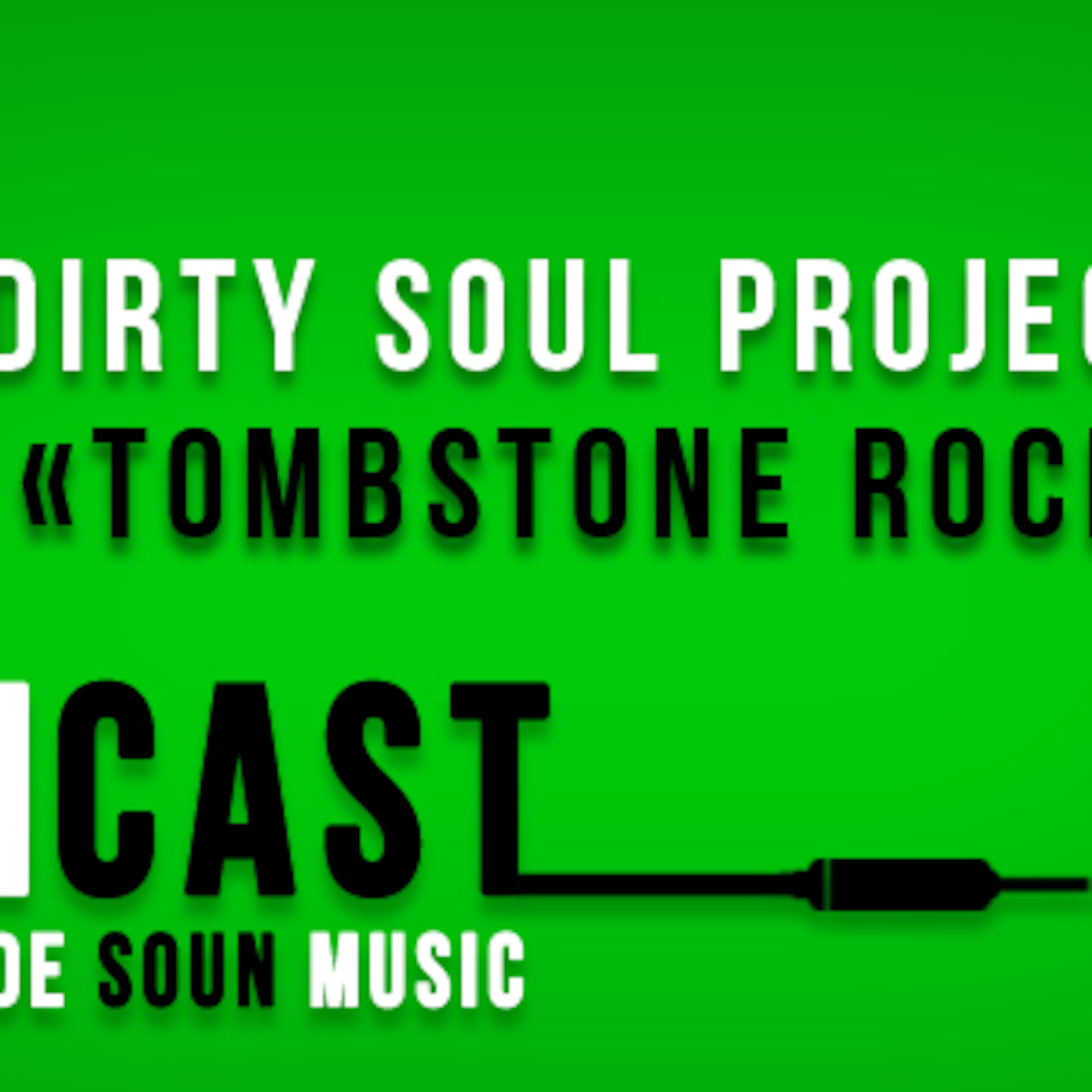 SOUNcast #11 : "Tombstone rock" de Dirty Soul Project
