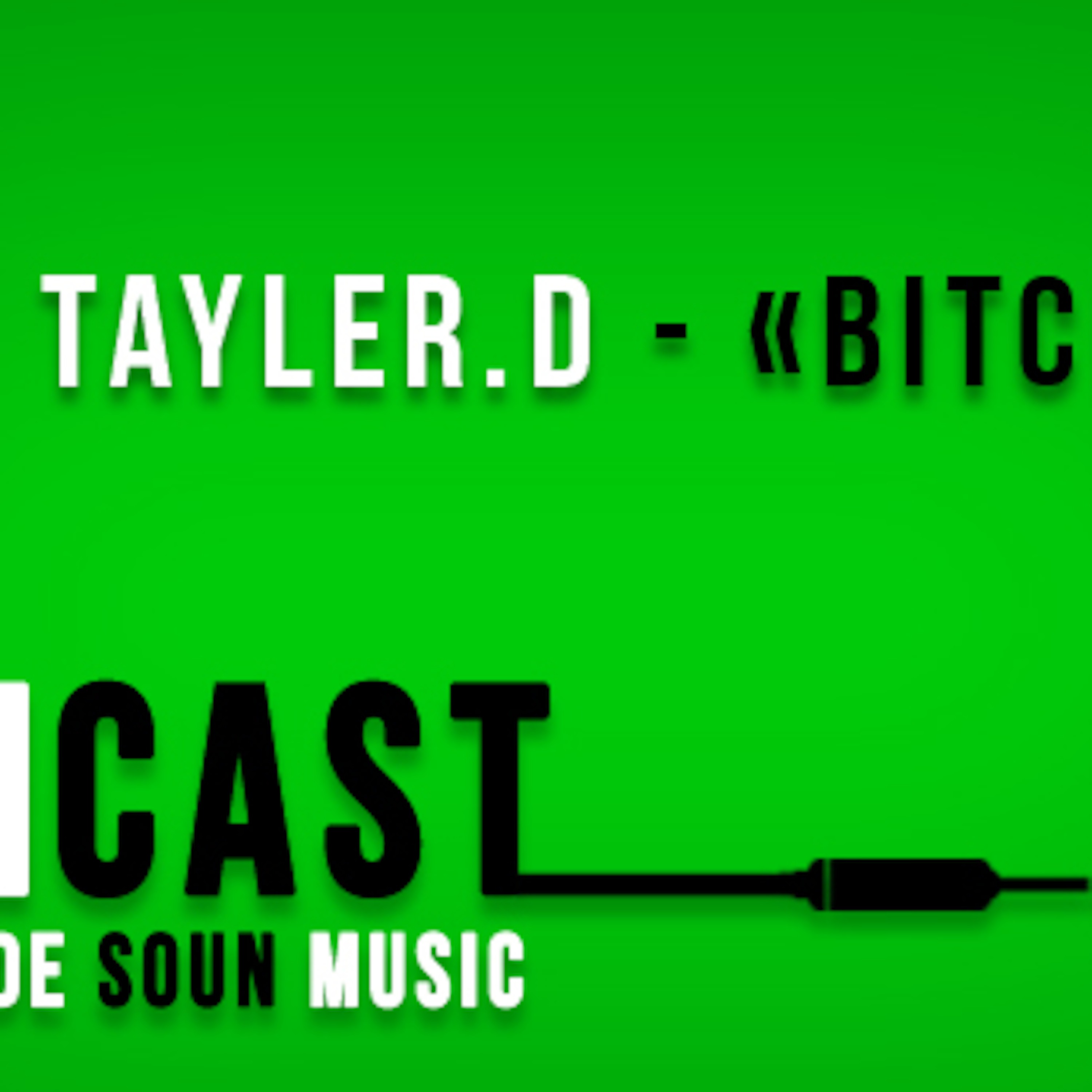 SOUNcast #14 : "Bitchin" de Tayler.D