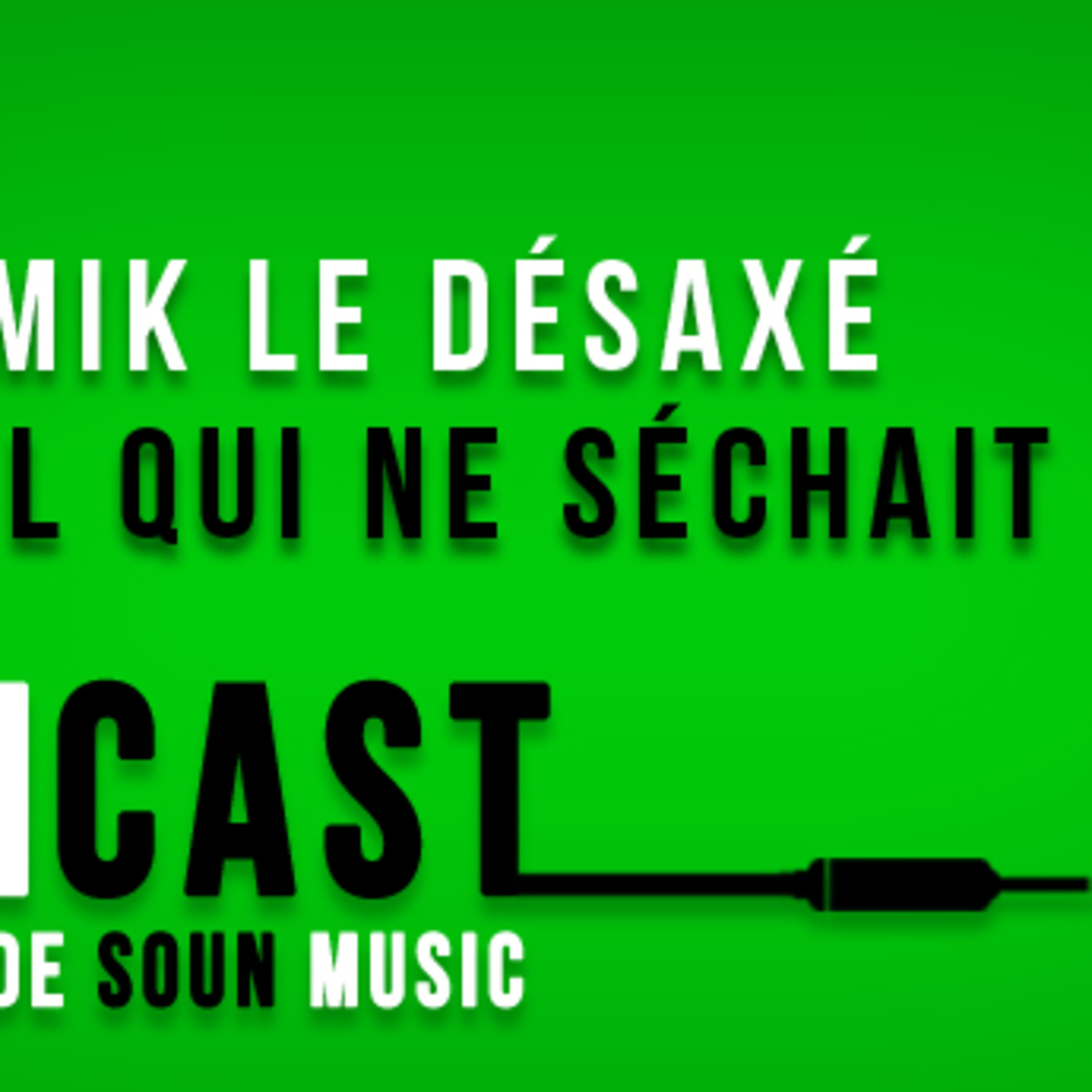 SOUNcast #16 : "L'oeil qui ne séchait plus" par Mik le désaxé