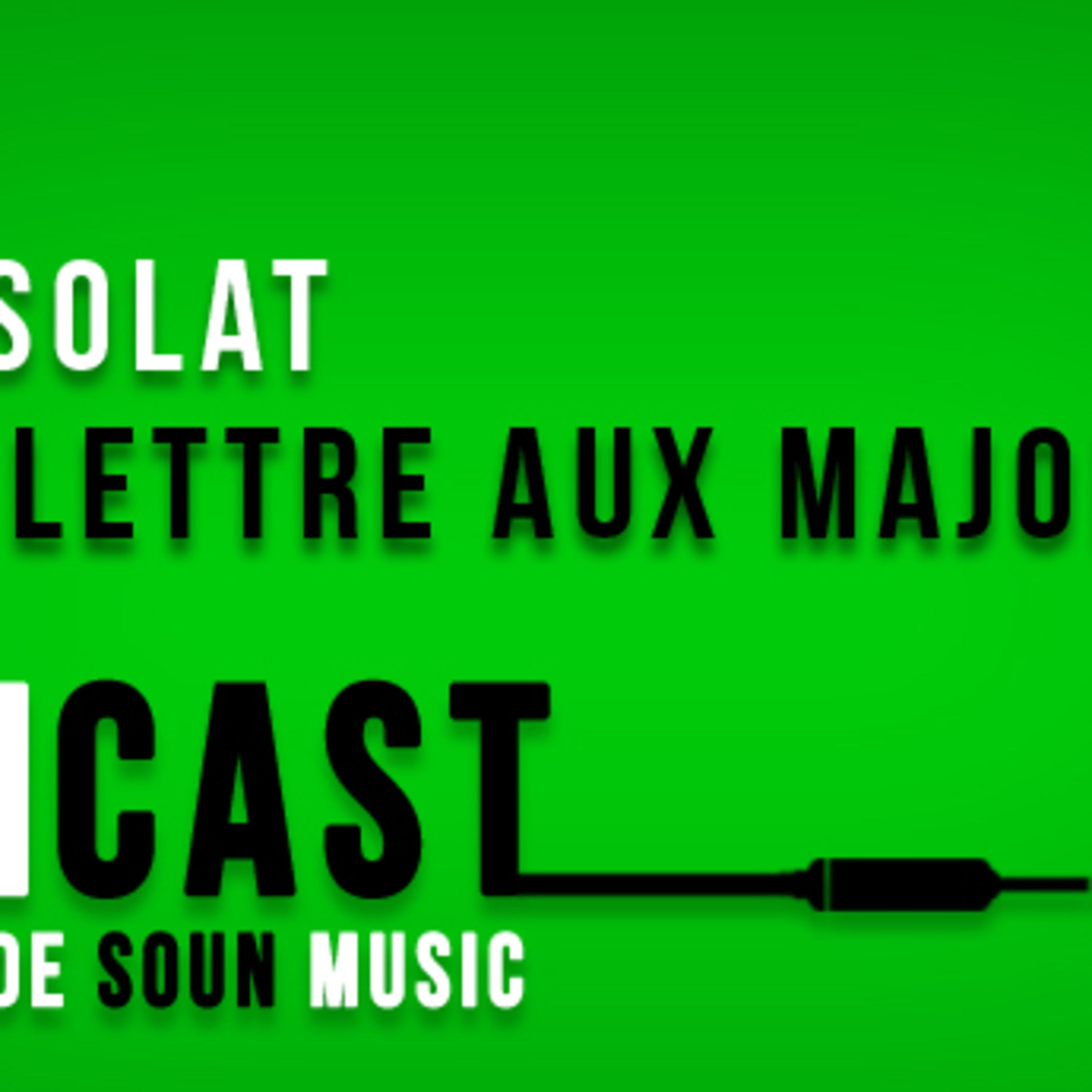 SOUNcast #18 : "Lettre aux Majors" de Solat