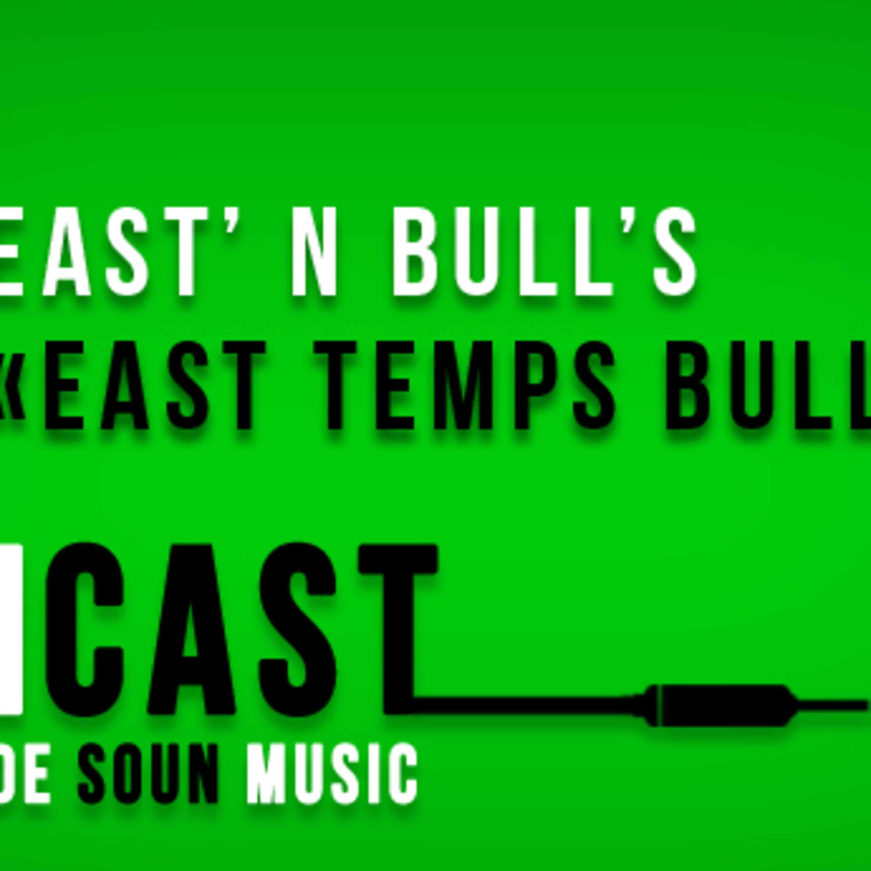 SOUNcast #20 : "East Temps Bulls" par East'n Bull's