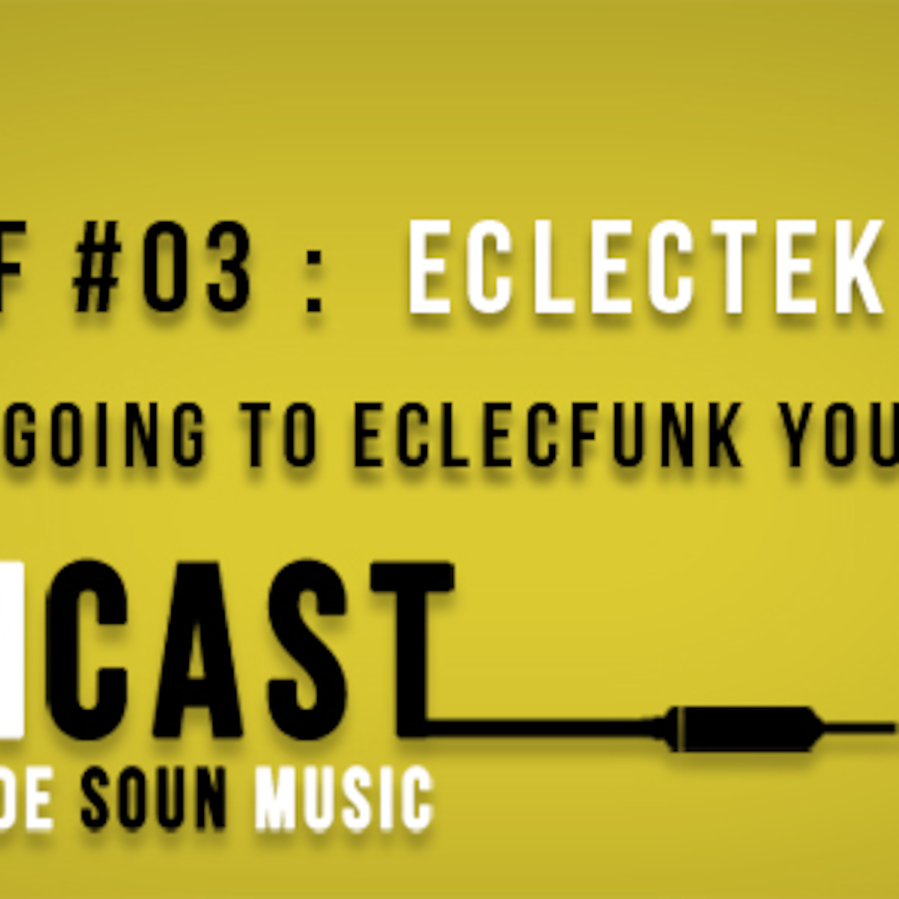 SOUNcast Best of #03 : "We are going to eclecfunk your ass" par Eclectek