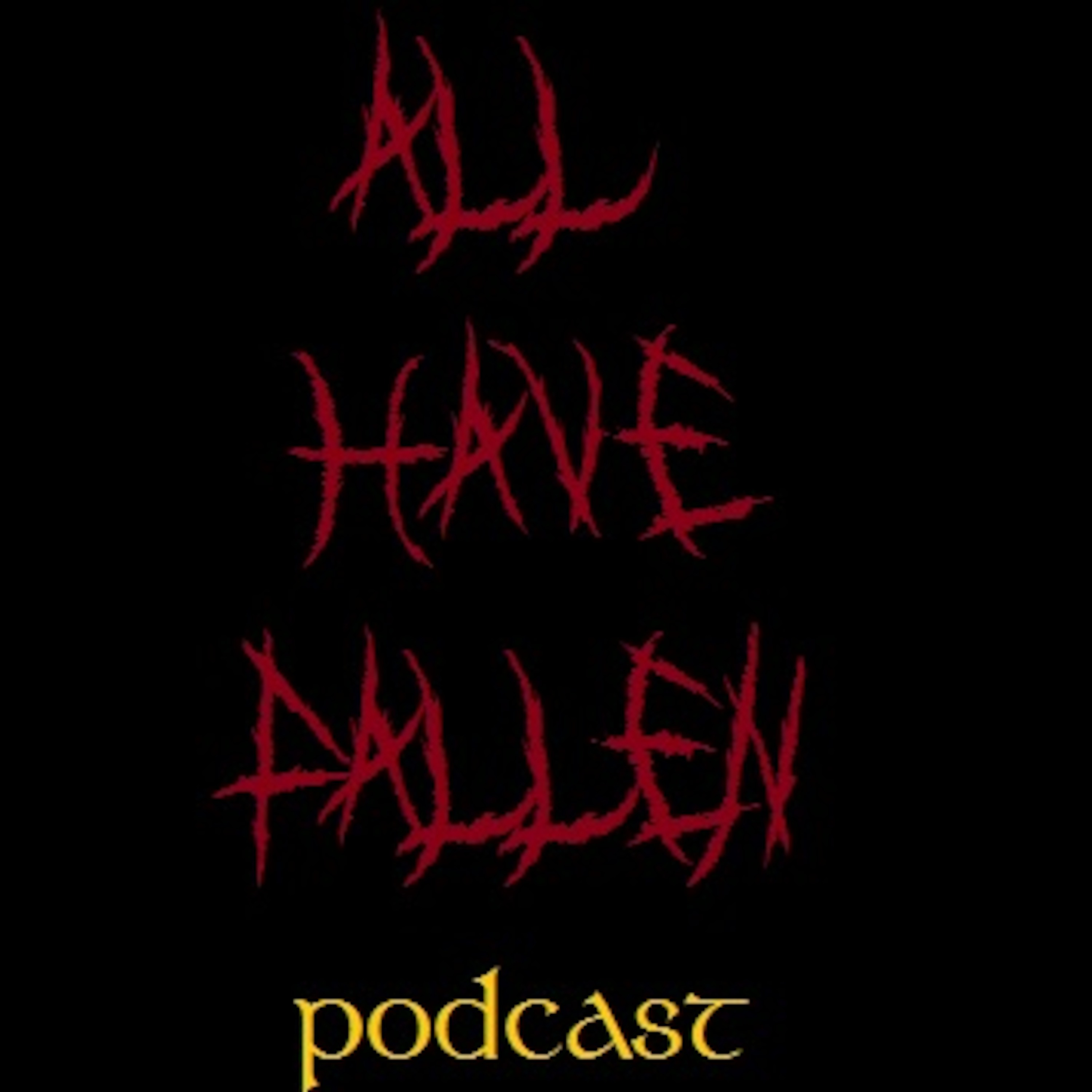 All Have Fallen Podcast
