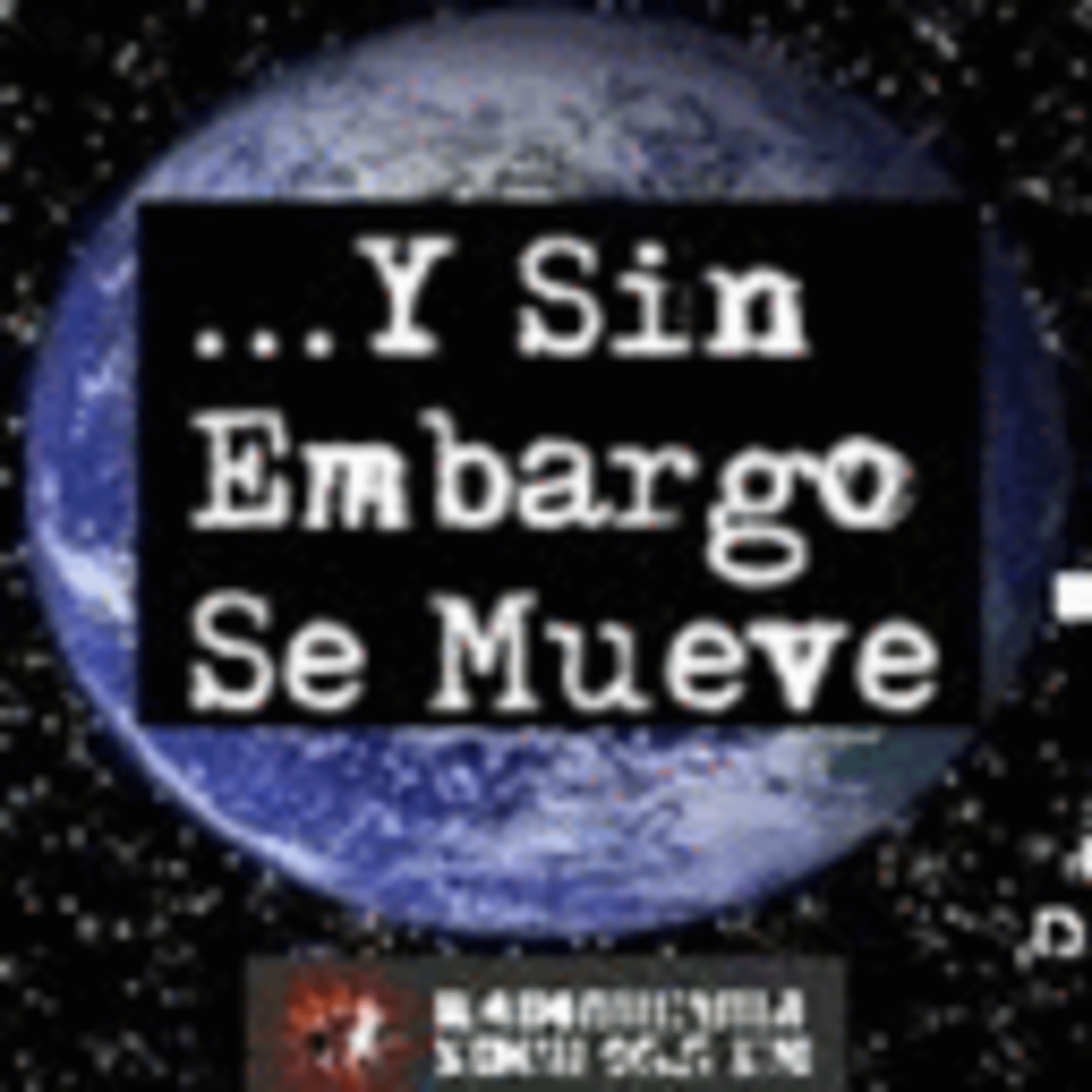 Y Sin Embargo Se Mueve Podcast