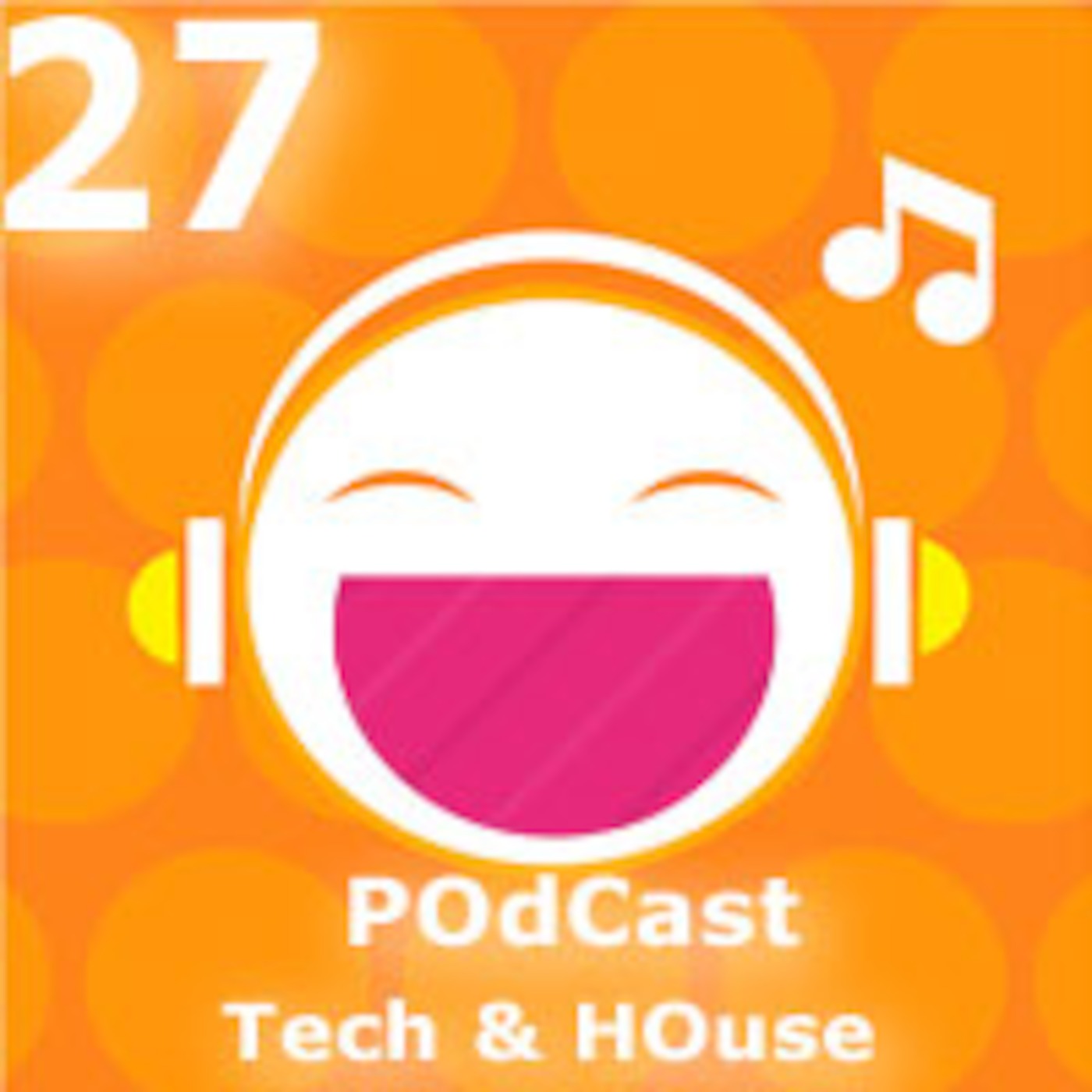 Tech/HOuse Episode 27 Tech/HOuse Episode 27
