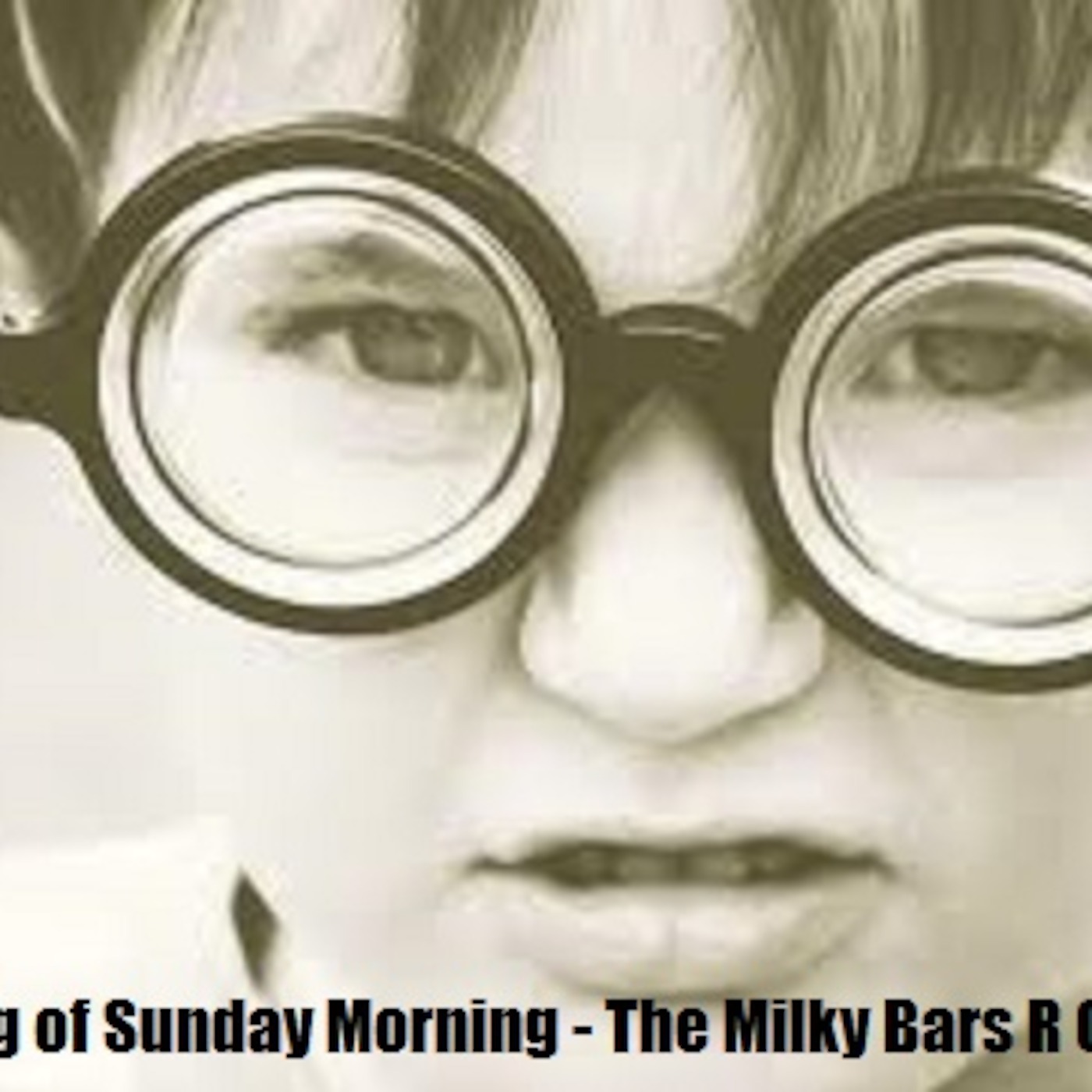 The Milky Bars Are On Me!!!