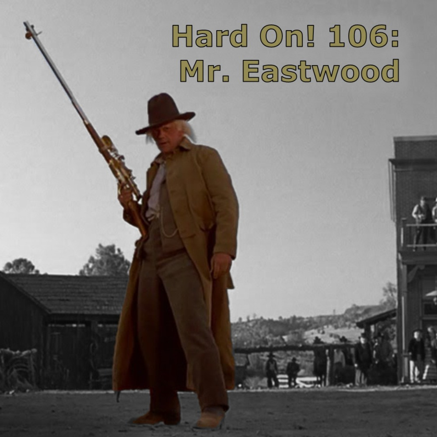 Hard On! 106: Mr. Eastwood