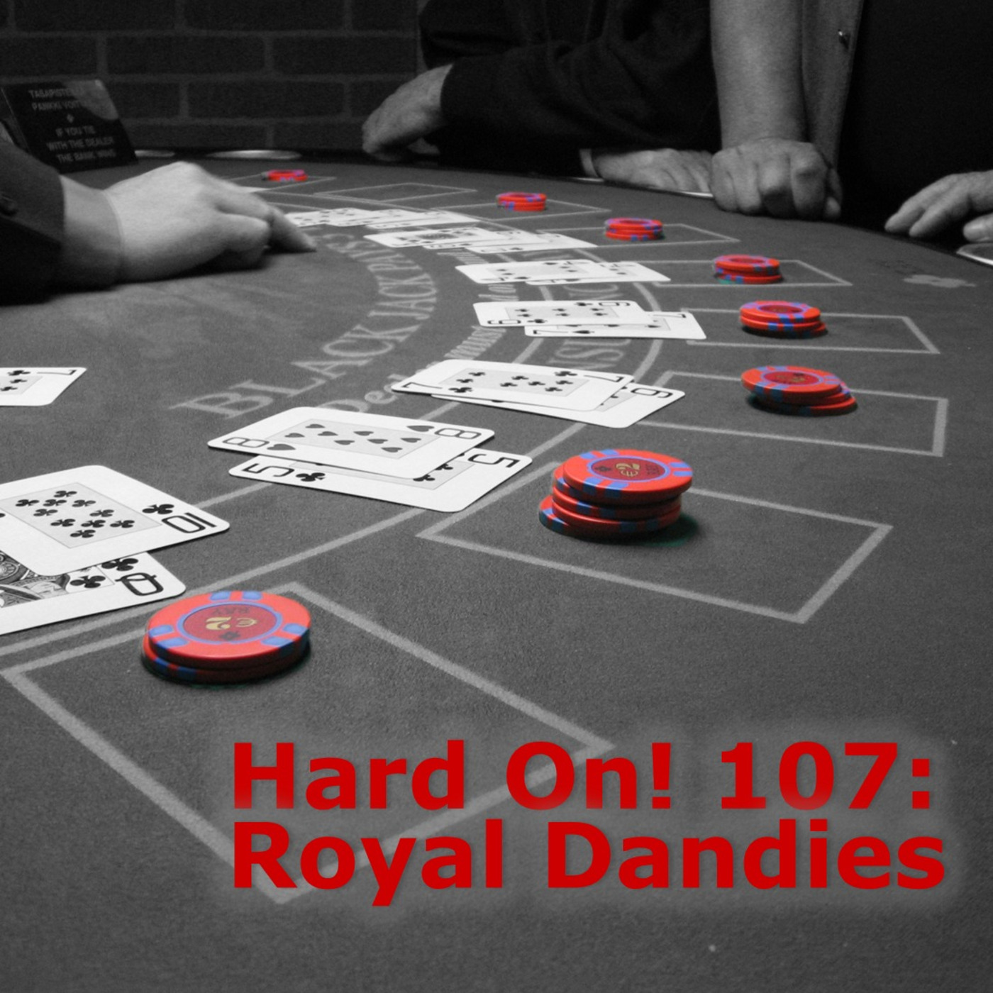 Hard On! 107: Royal Dandies