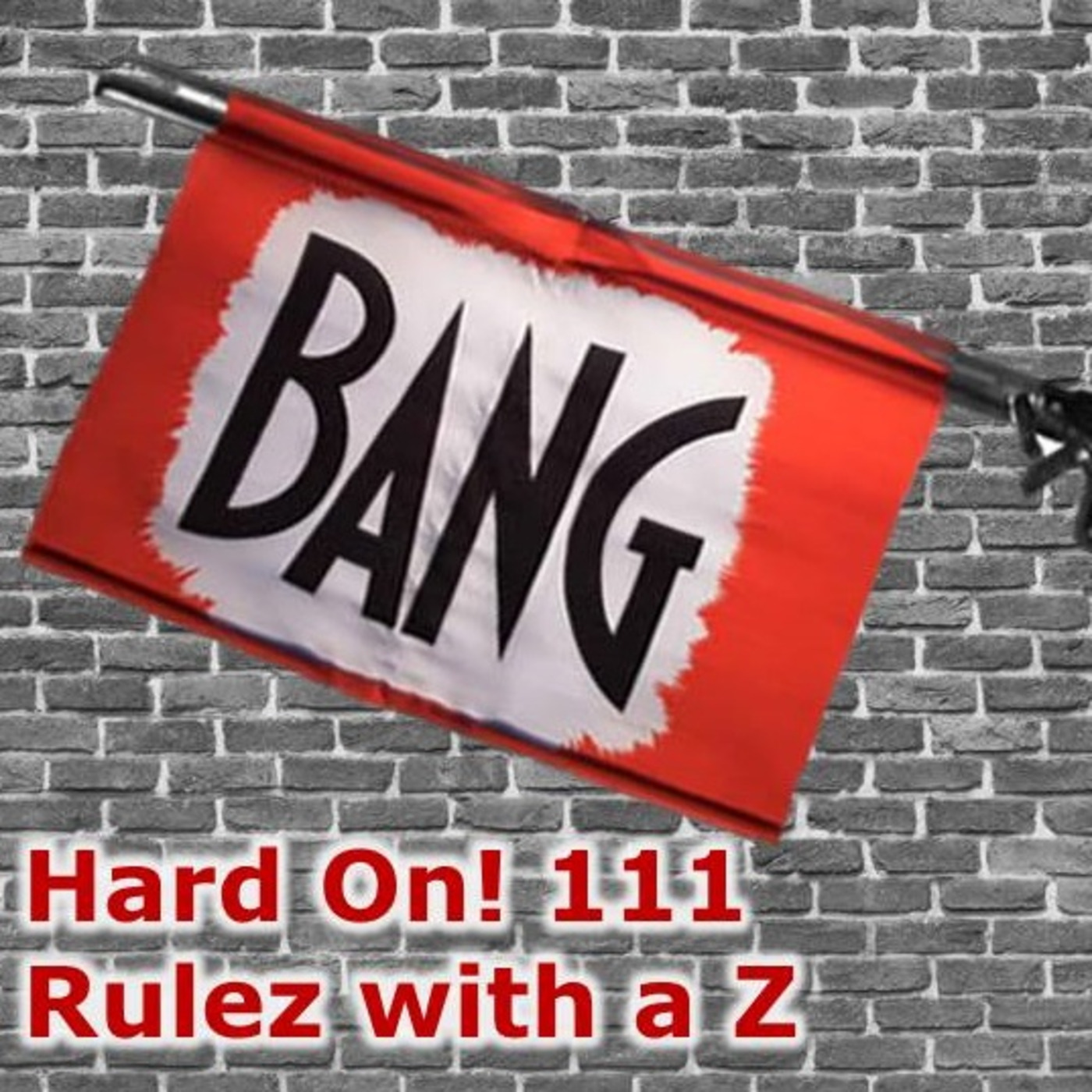 Hard On! 111: Rulez with a Z