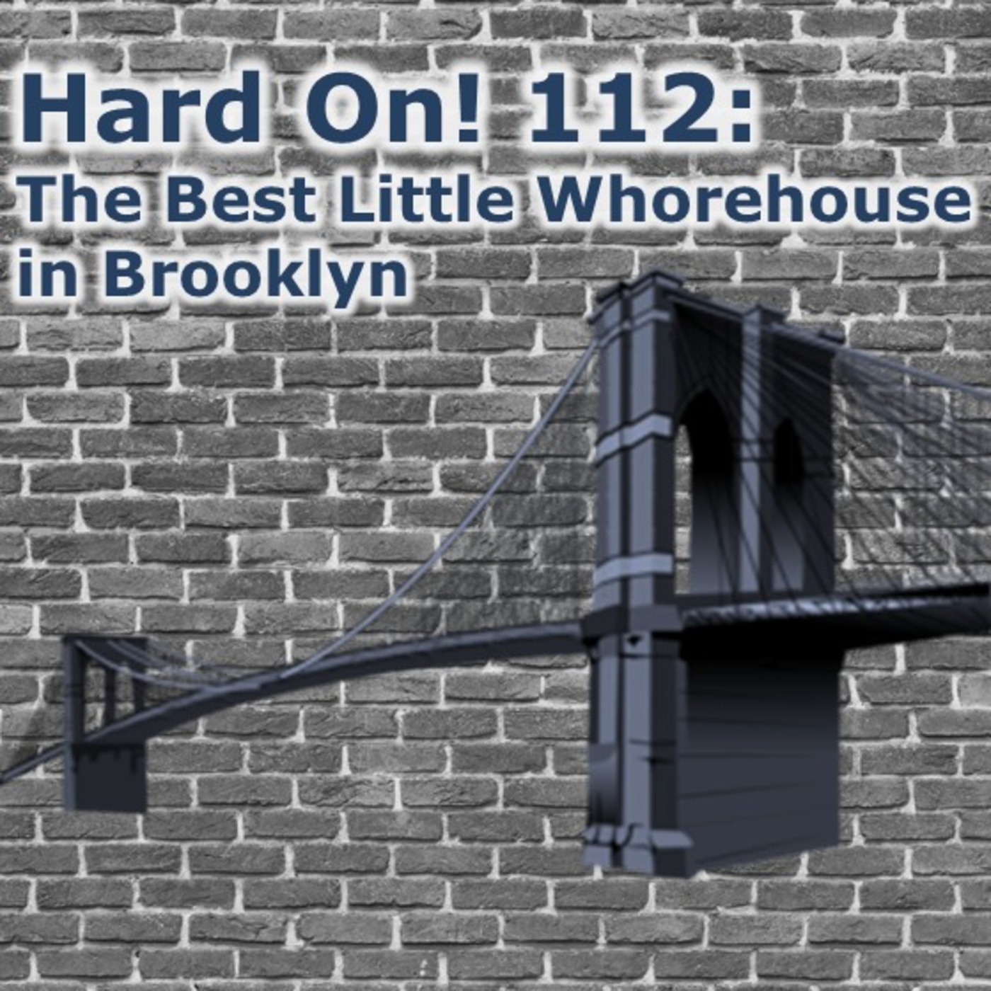 Hard On! 112: The Best Little Whorehouse in Brooklyn