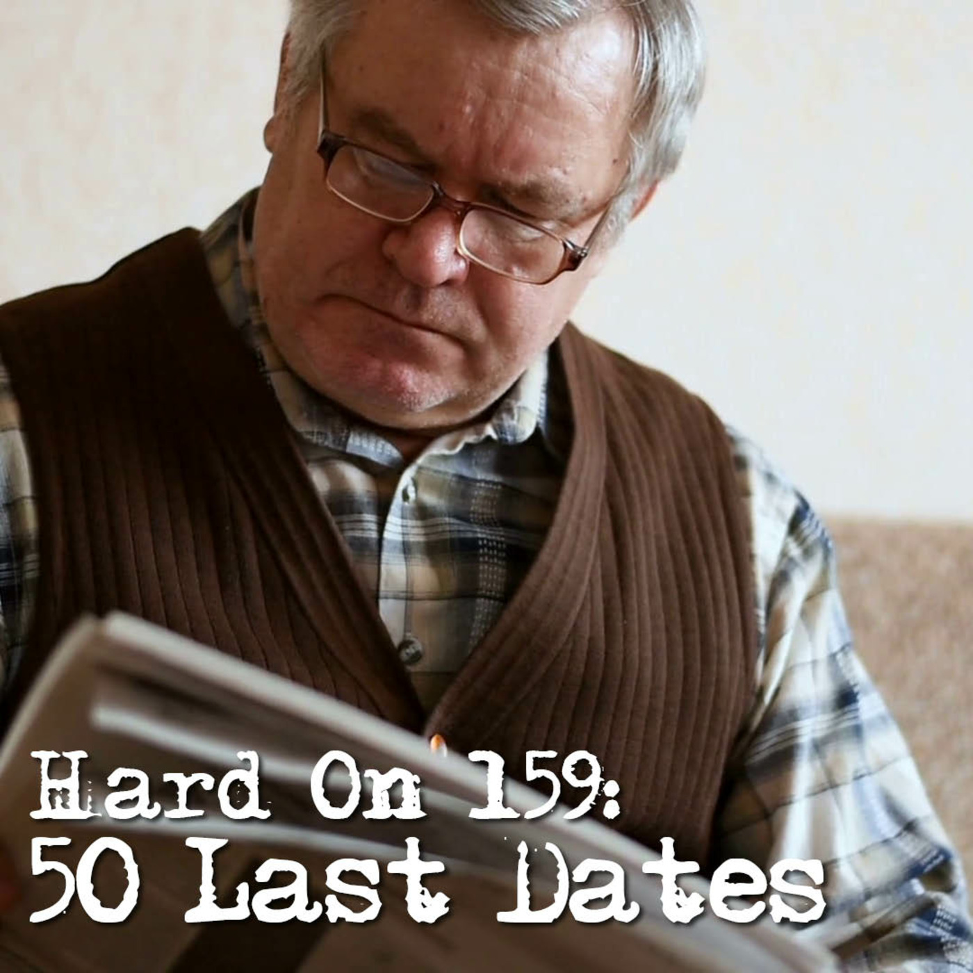 Hard On! 159: 50 Last Dates