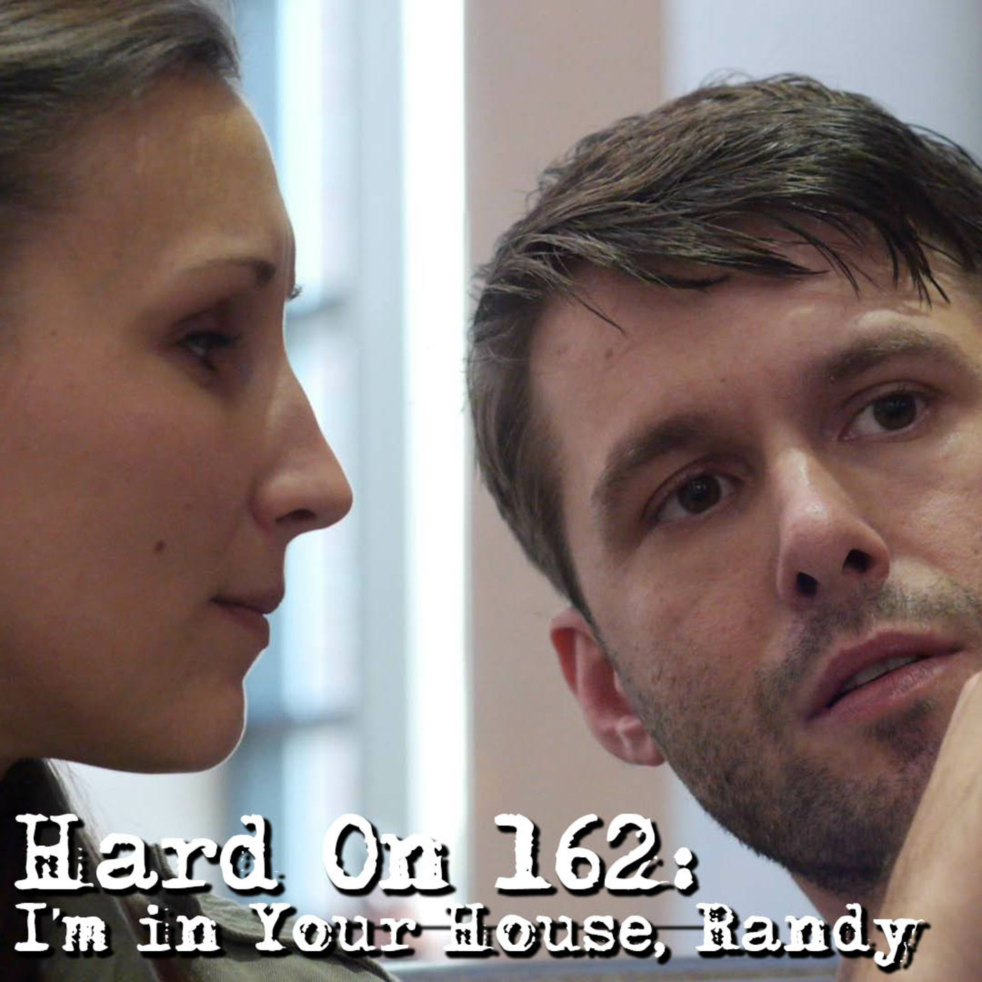 Hard On! 162: I'm in Your House, Randy