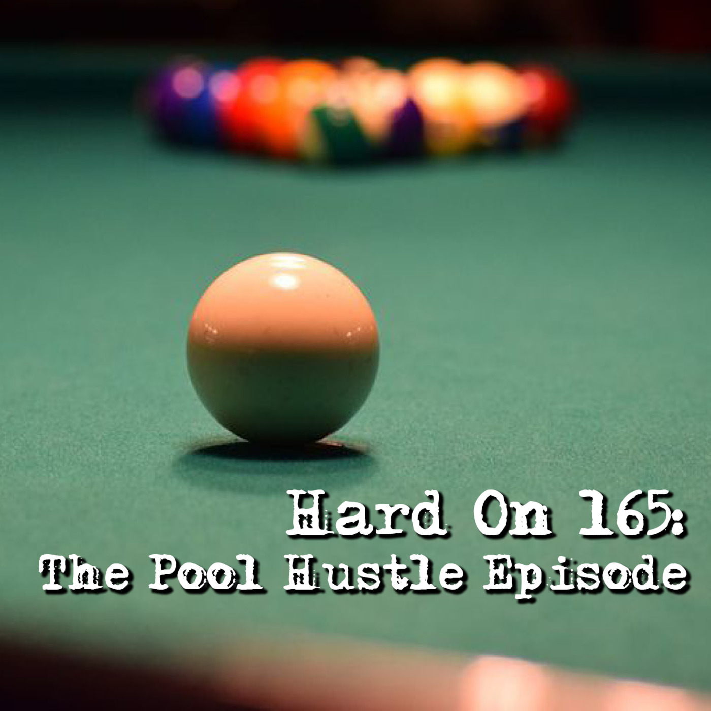 Hard On! 165: The Pool Hustle Episode