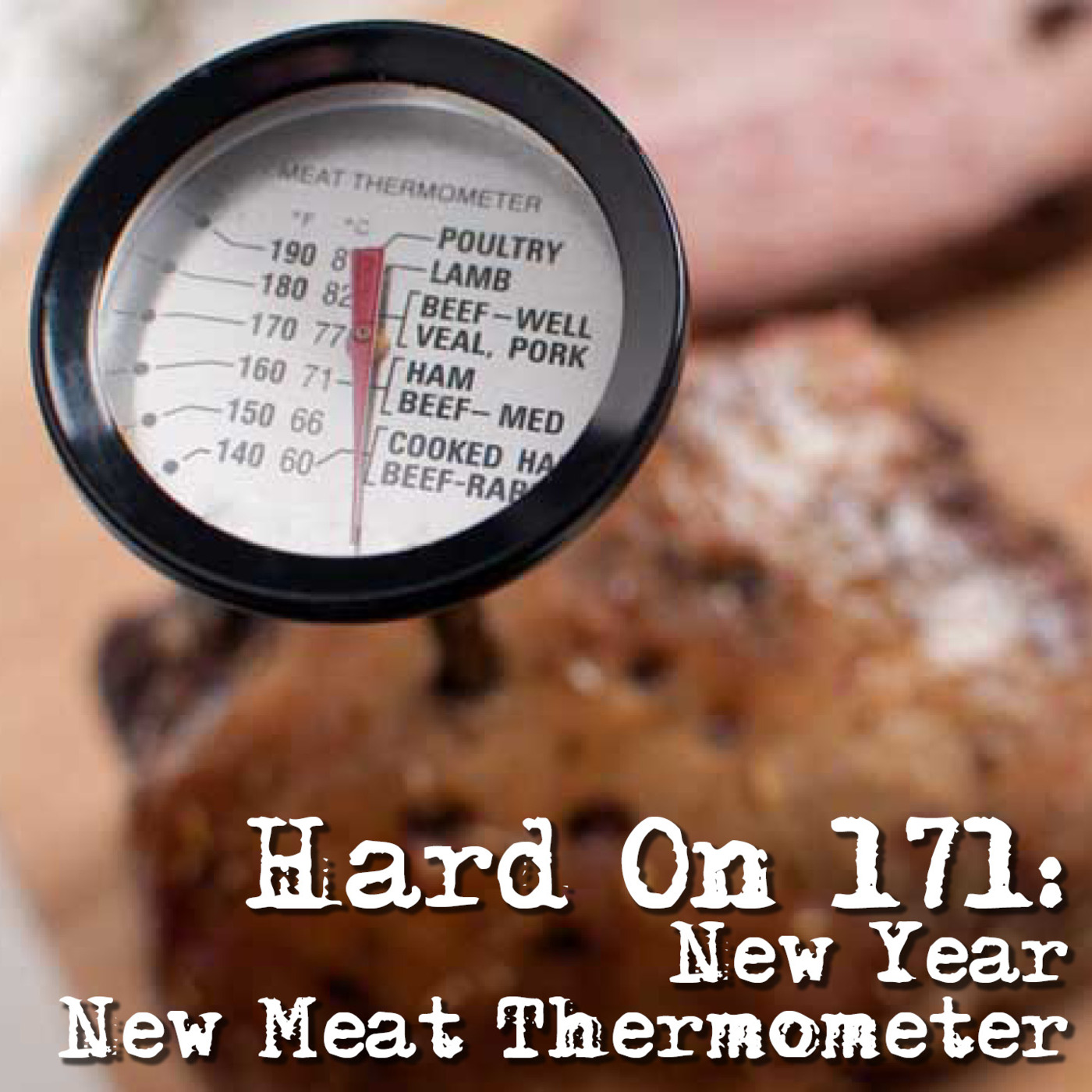 Hard On! 171: New Year New Meat Thermometer