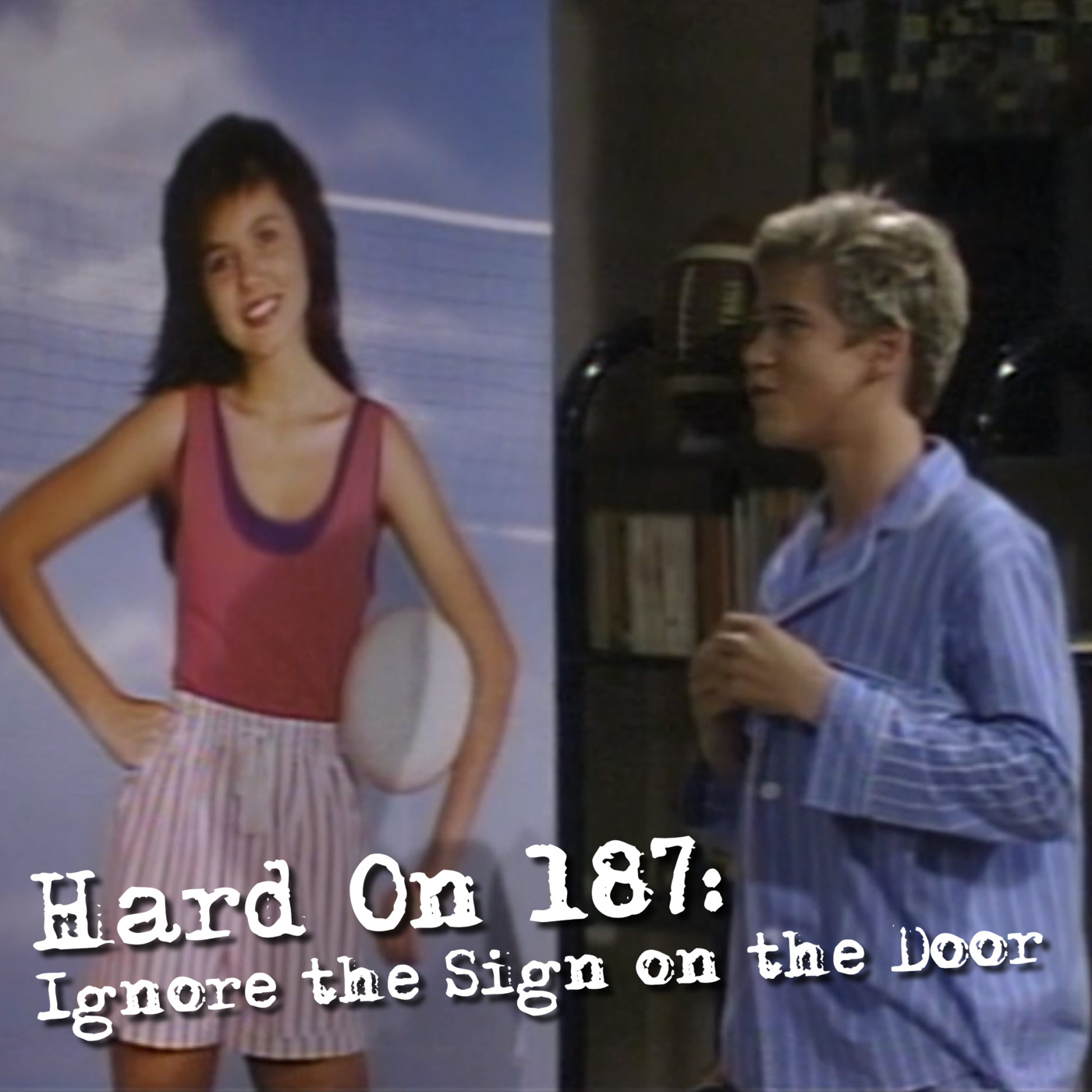 Hard On! 187: Ignore the Sign on the Door