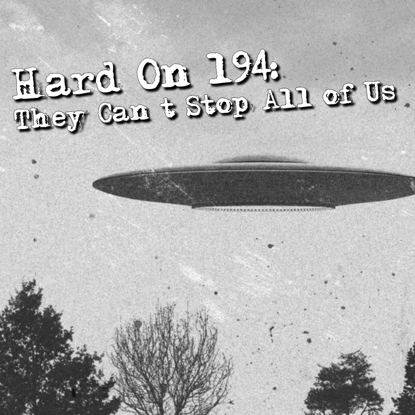 Hard On! 194: They Can't Stop All of Us
