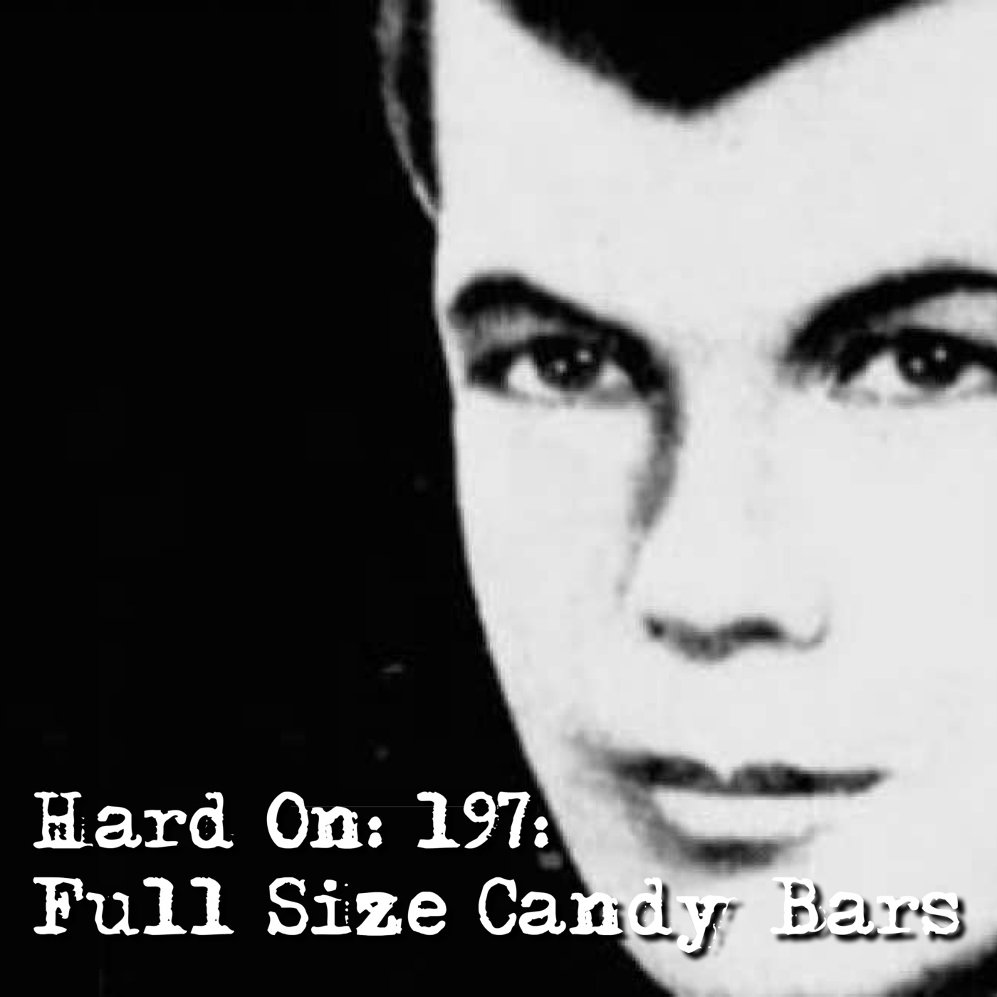 Hard On! 197: Full Size Candy Bars