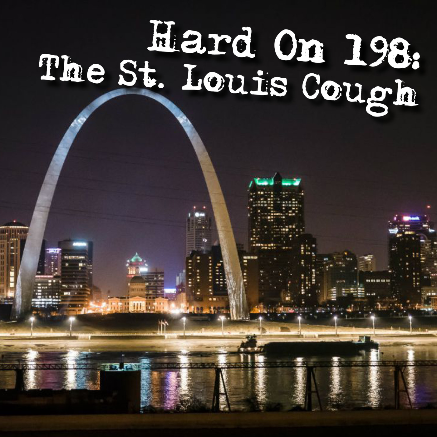 Hard On! 198: The St. Louis Cough