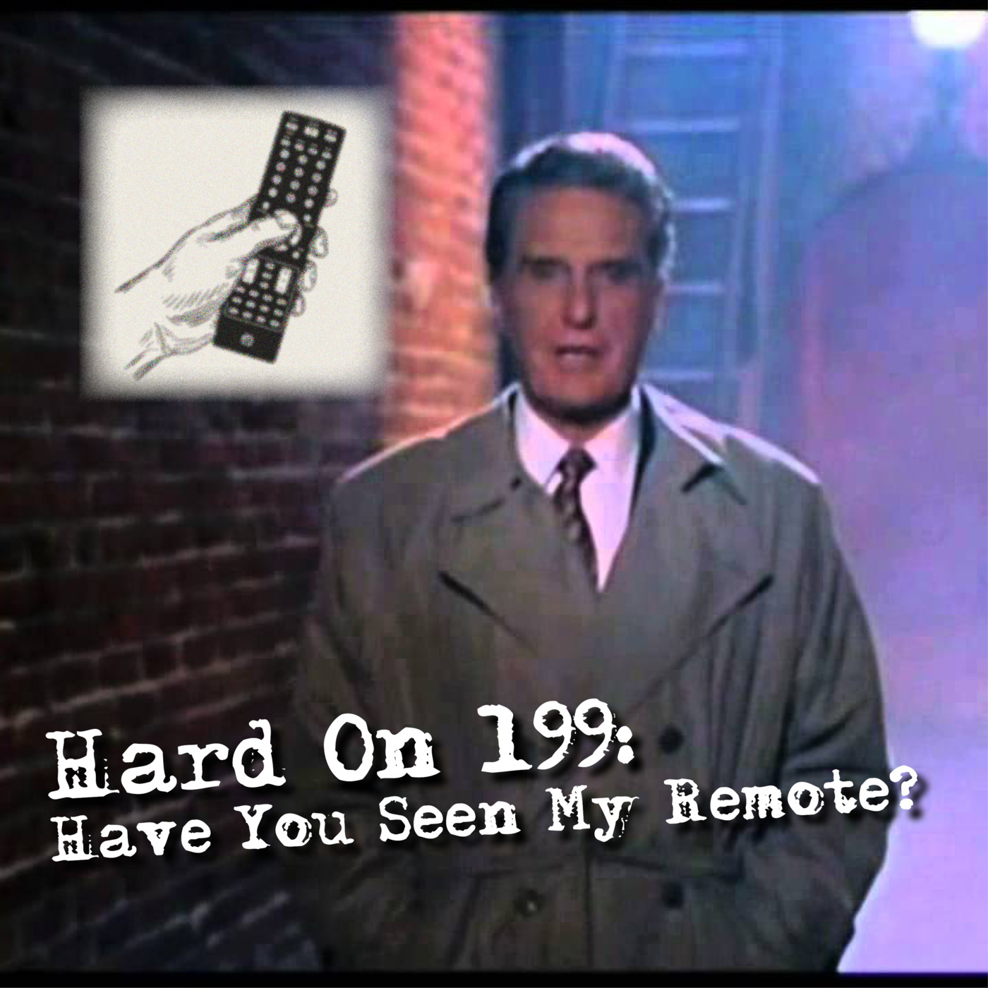 Hard On! 199: Have You Seen My Remote?