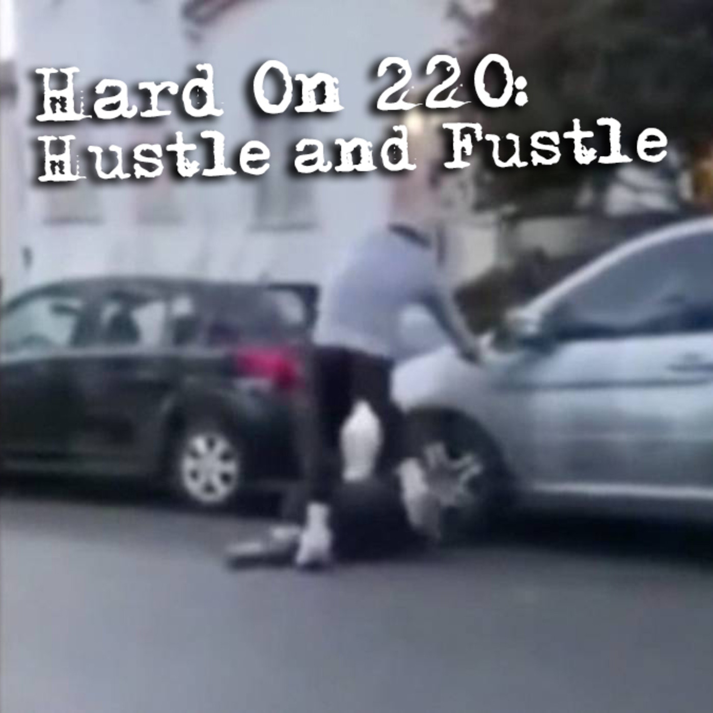 Hard On! 220: Hustle and Fustle