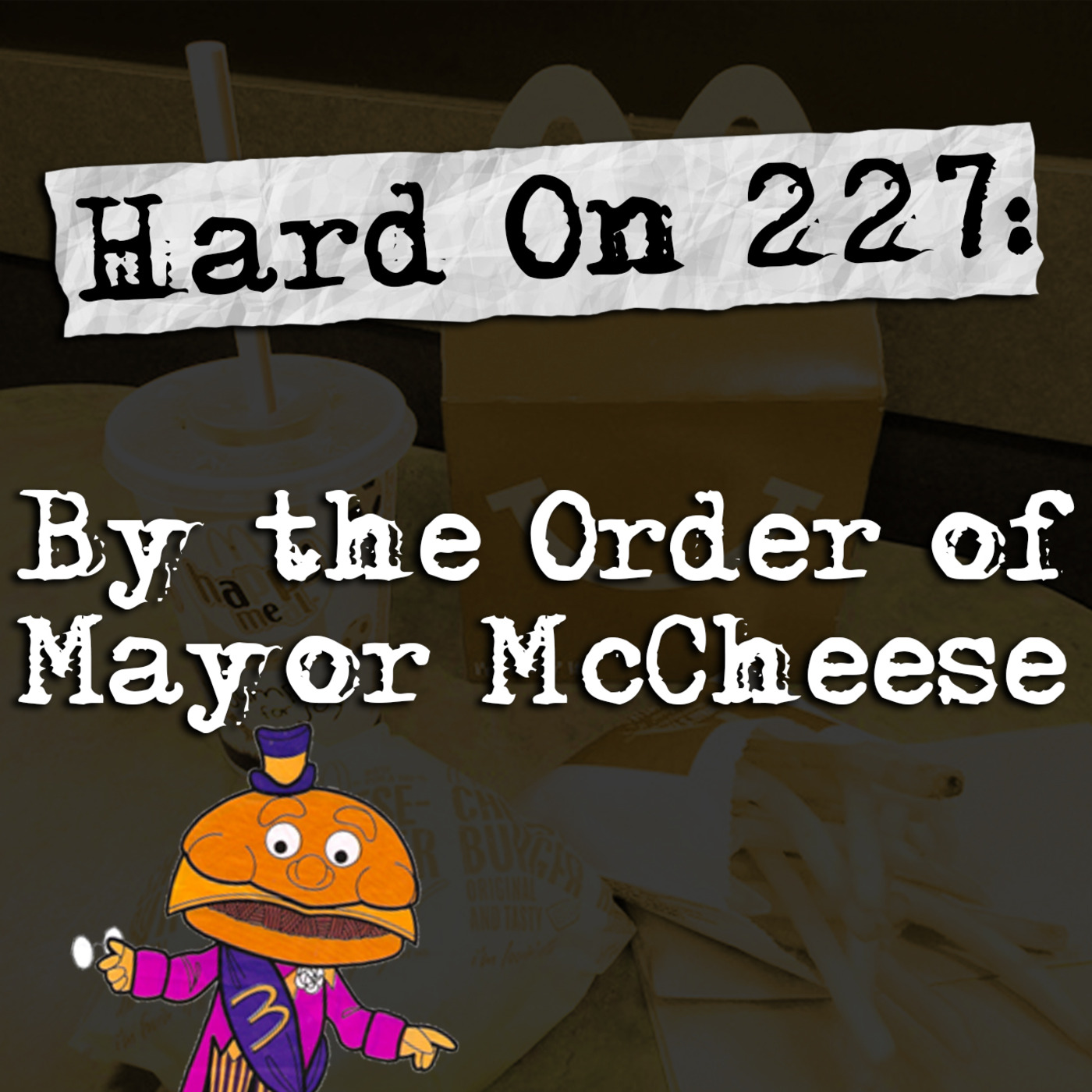 Hard On! 227: By the Order of Mayor McCheese