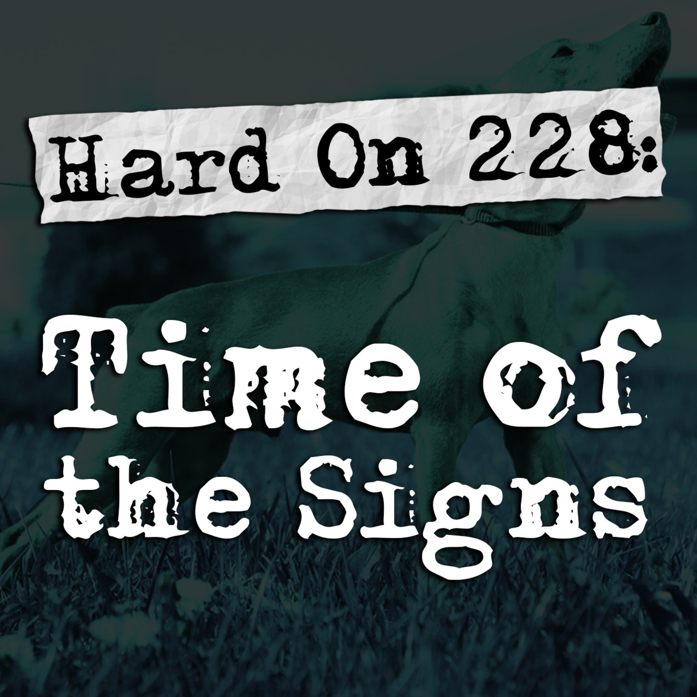 Hard On! 228: Time of the Signs