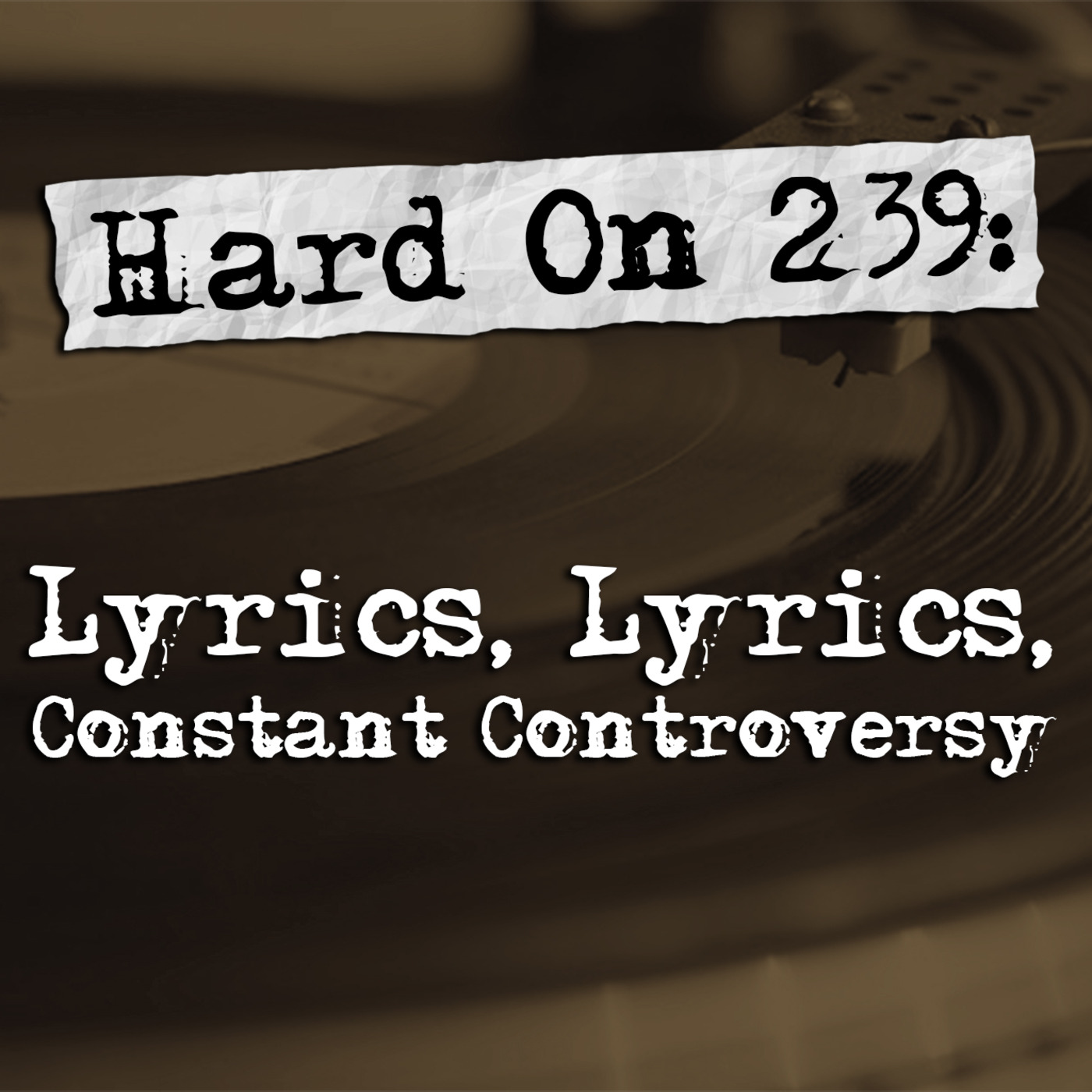 Episode 239: Hard On! 239: Lyrics, Lyrics, Constant Controversy