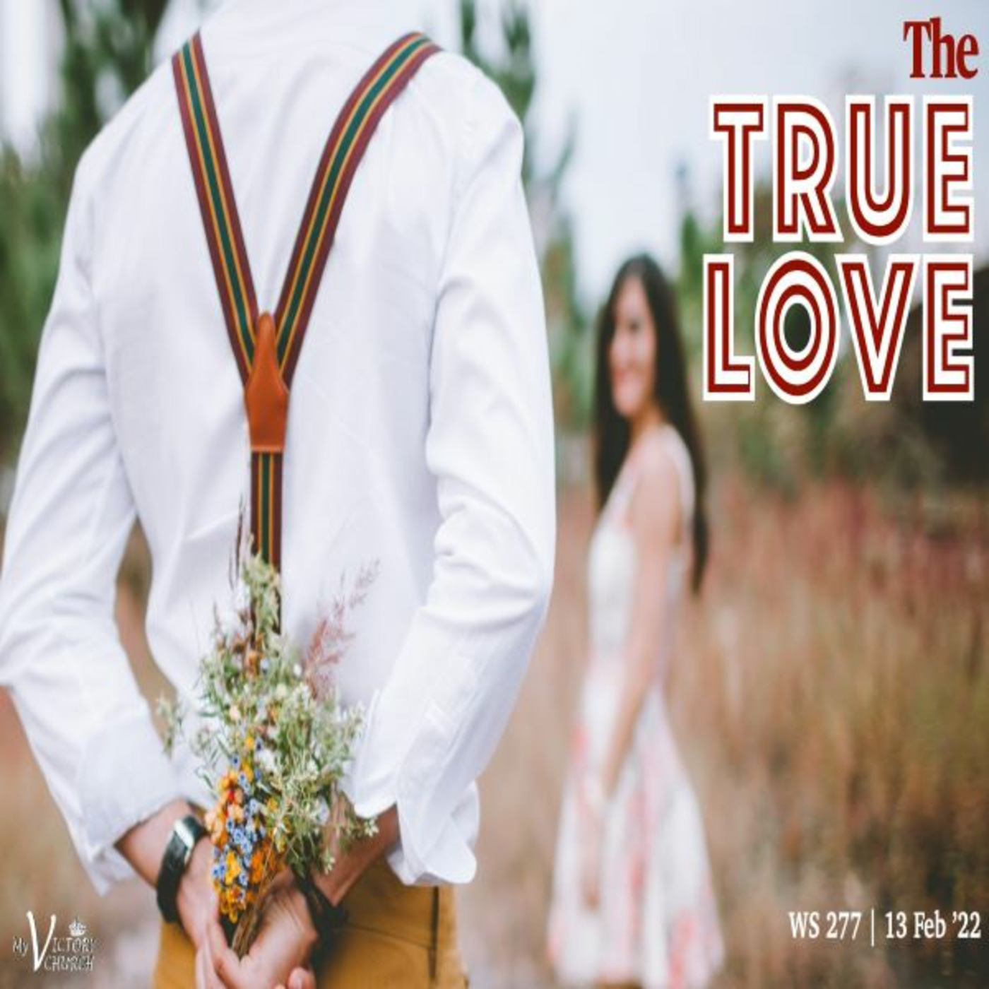 Episode 638: THE TRUE LOVE | WS#277 | February 13, 2022 | Victory Church
