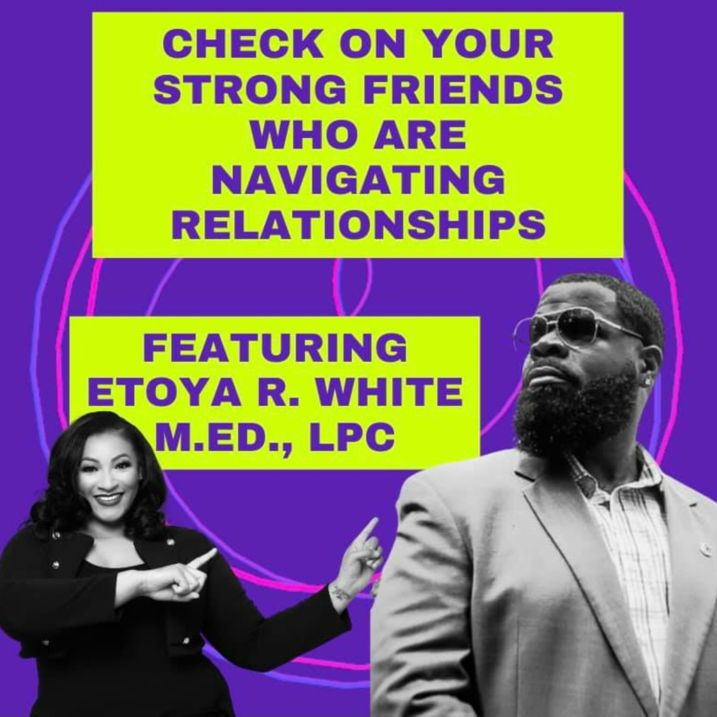 Check On Your Strong Friends Who Are Navigating Relationships Part 1 (OFFICIAL PREMIERE) episode artwork