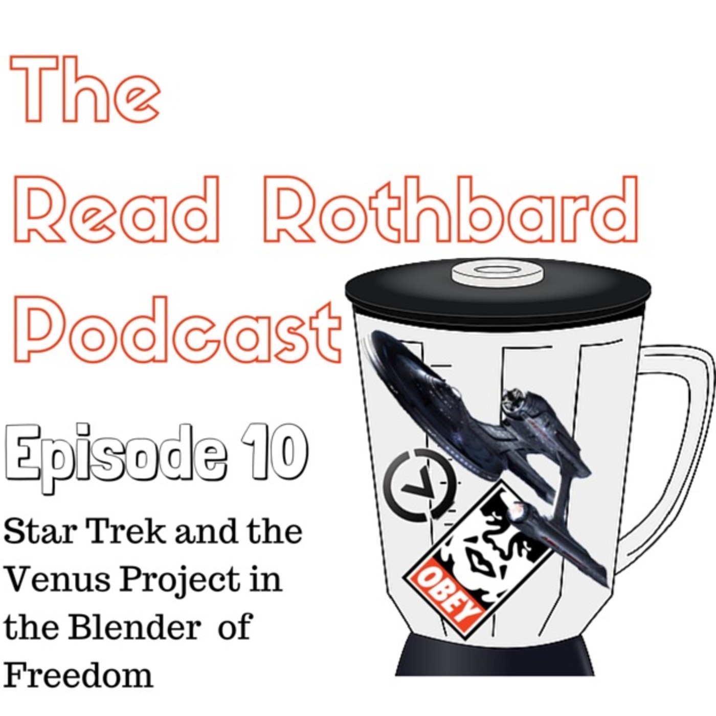 Episode 10 - Putting Star Trek and the Venus Project in the Blender of Freedom