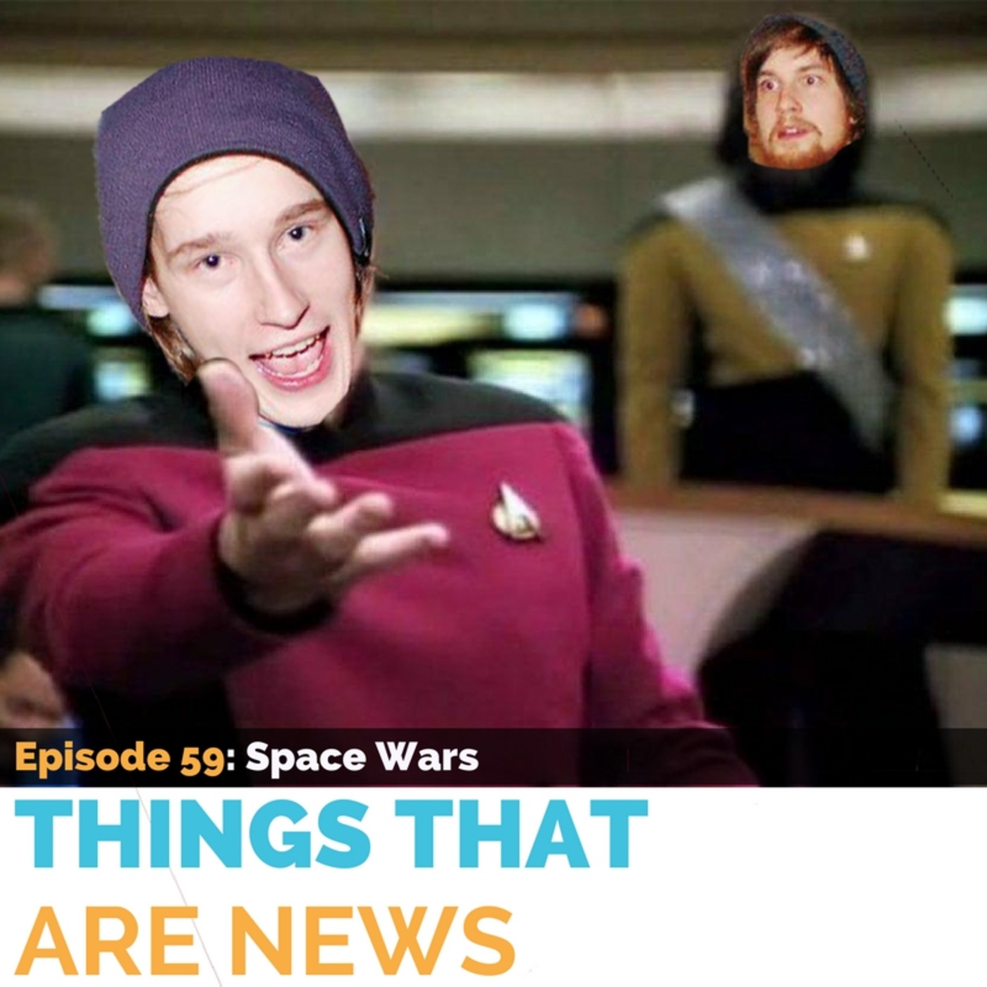 Things That Are News Ep.59: Space Wars