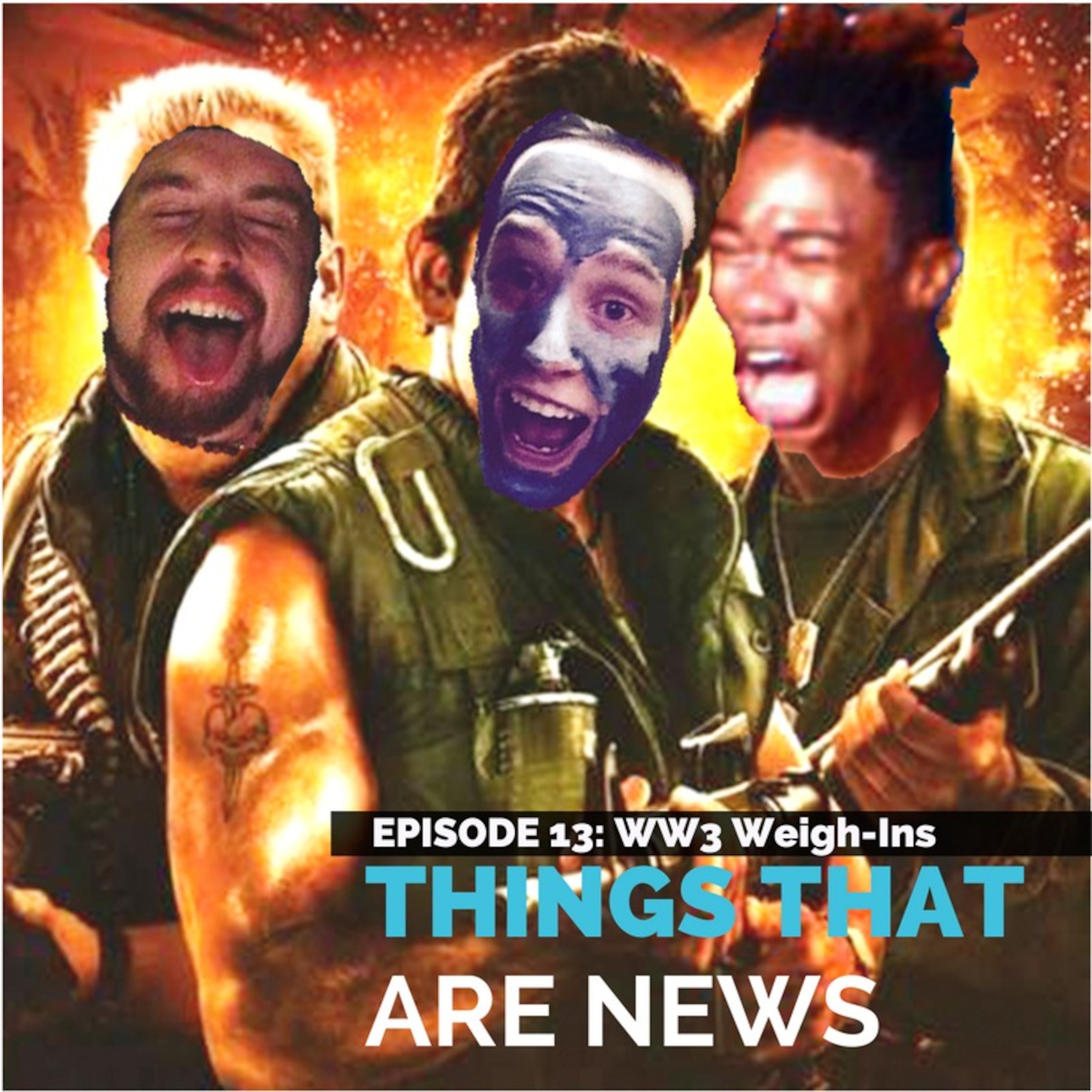 Things That Are News Ep.13: WW3 Weigh-in's episode artwork