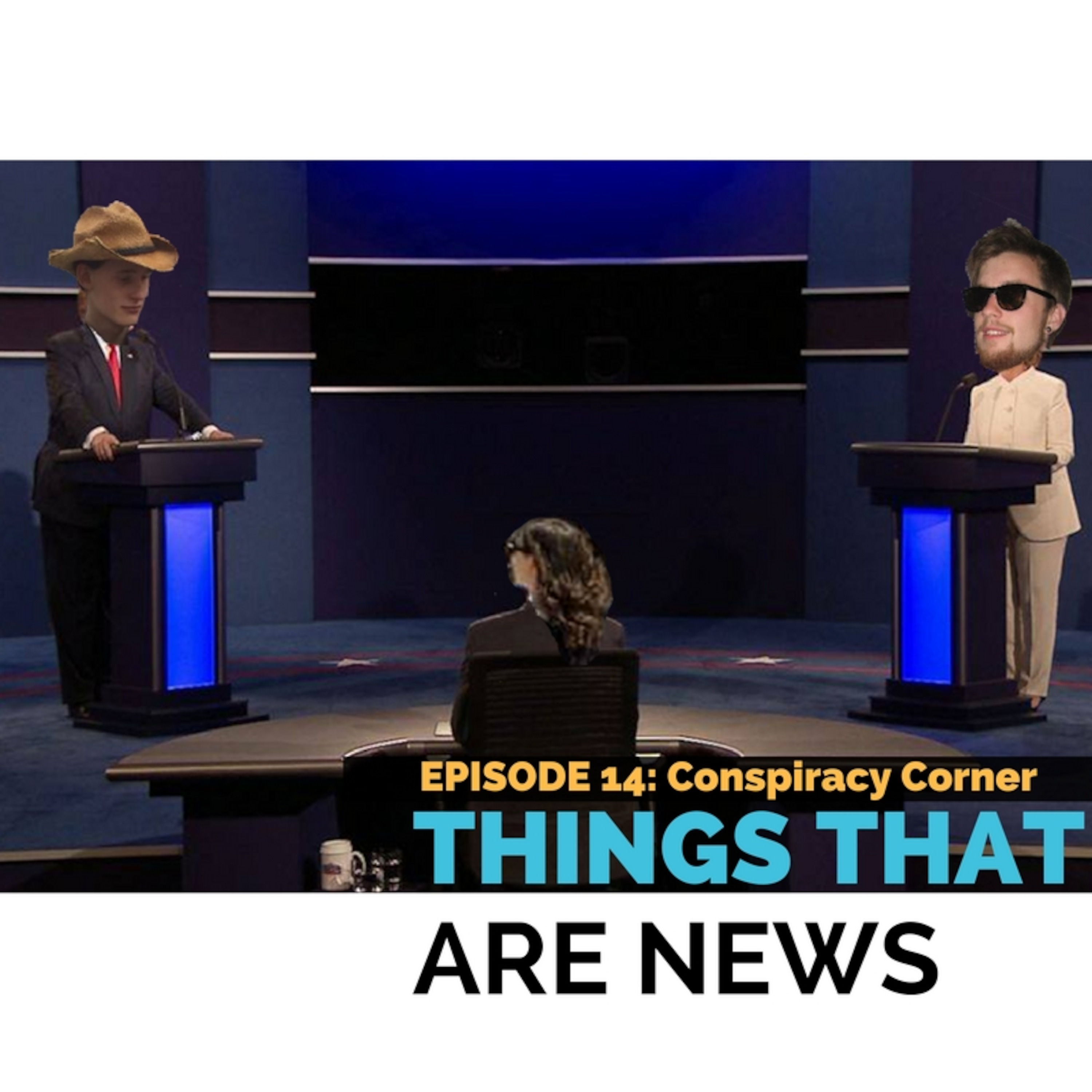 Things That Are News Ep.14: Conspiracy Corner episode artwork