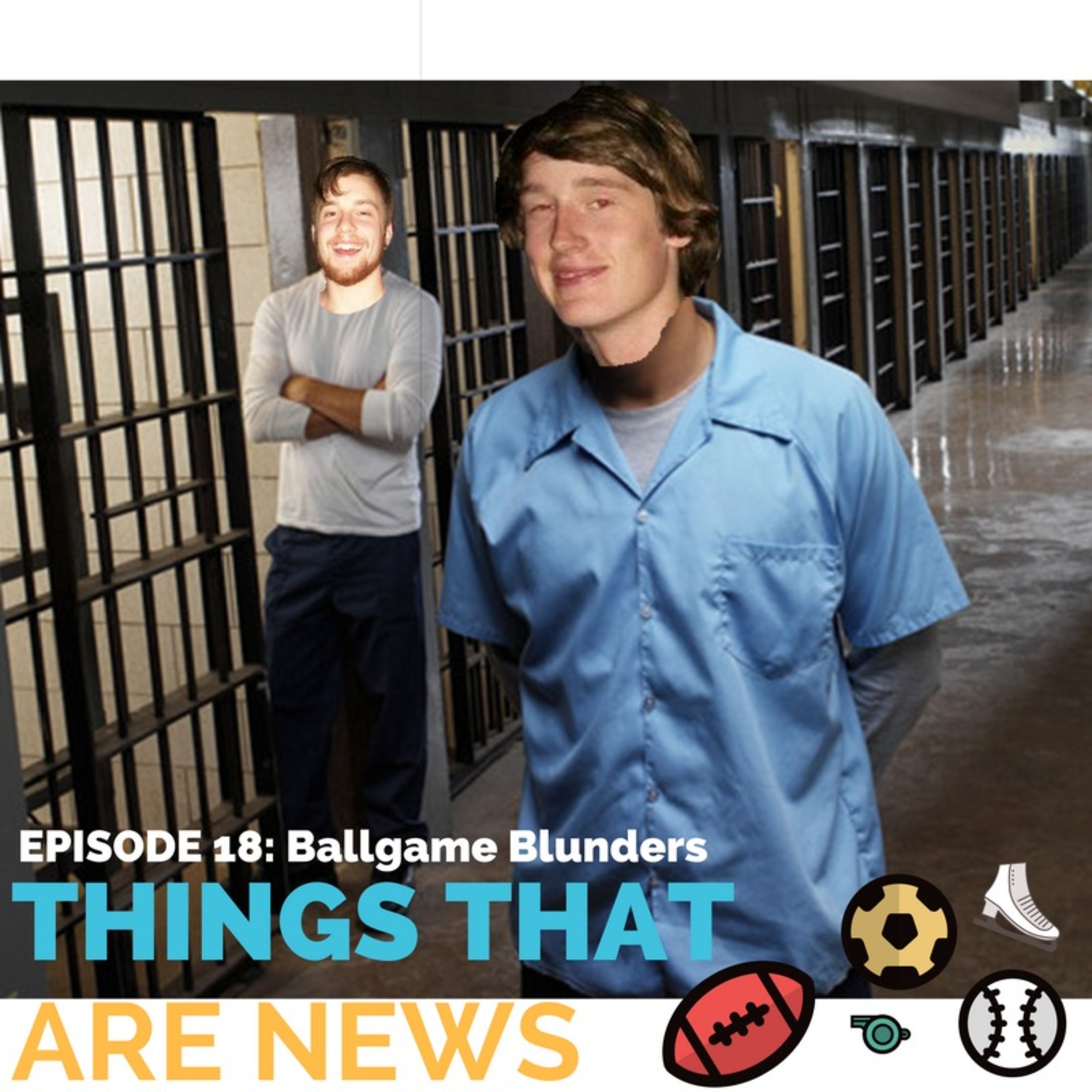 Things That Are News Ep.18: Ballgame Blunders episode artwork