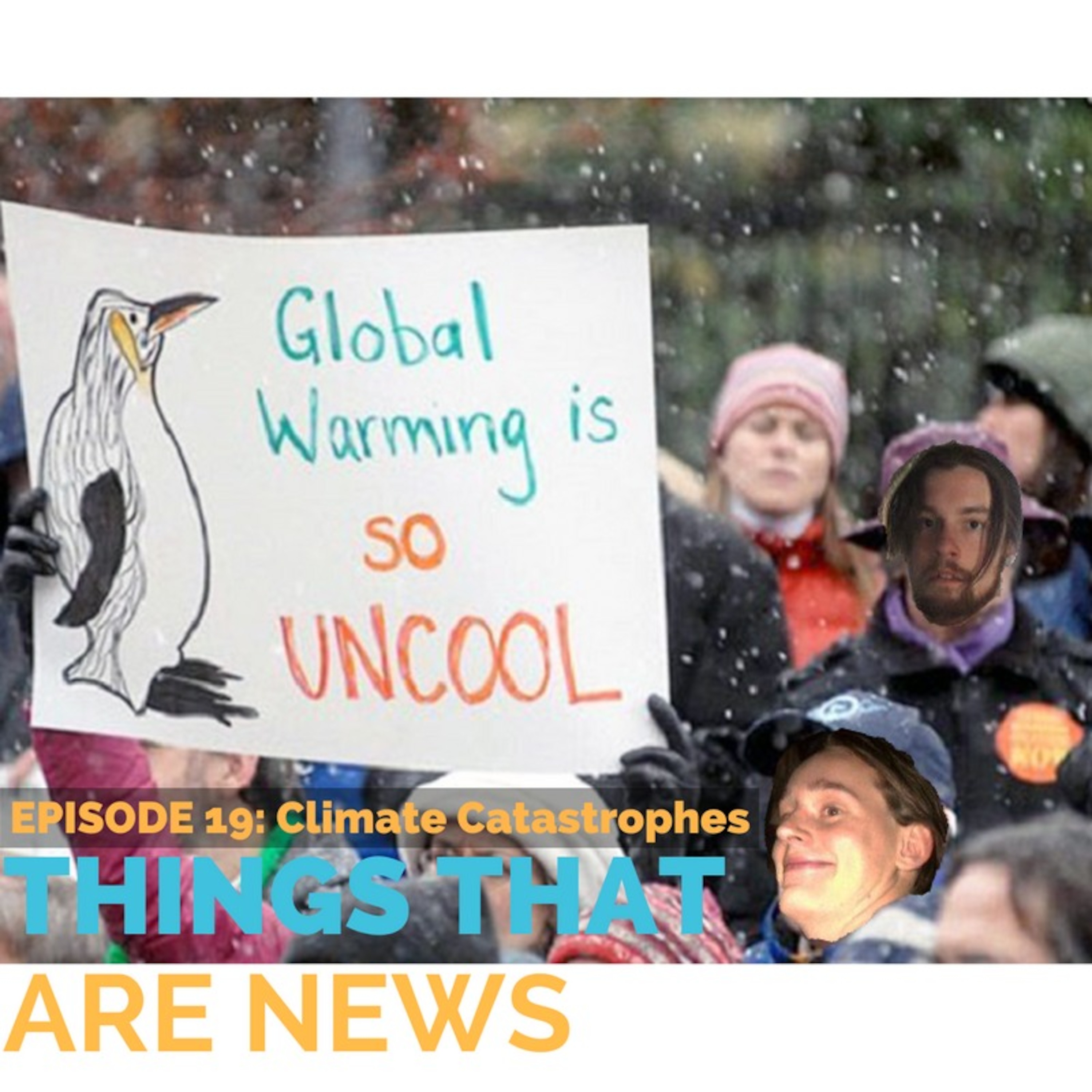 Things That Are News Ep.19: Climate Catastrophe episode artwork
