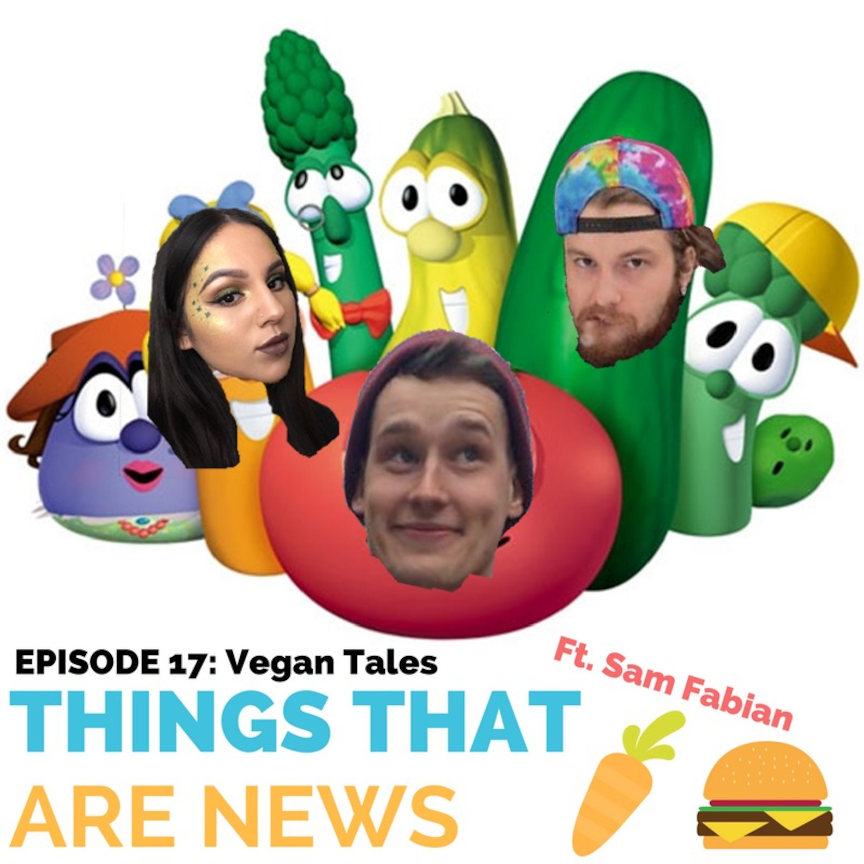 Things That Are News Ep.17: Vegan Tales Ft. Sam Fabian episode artwork