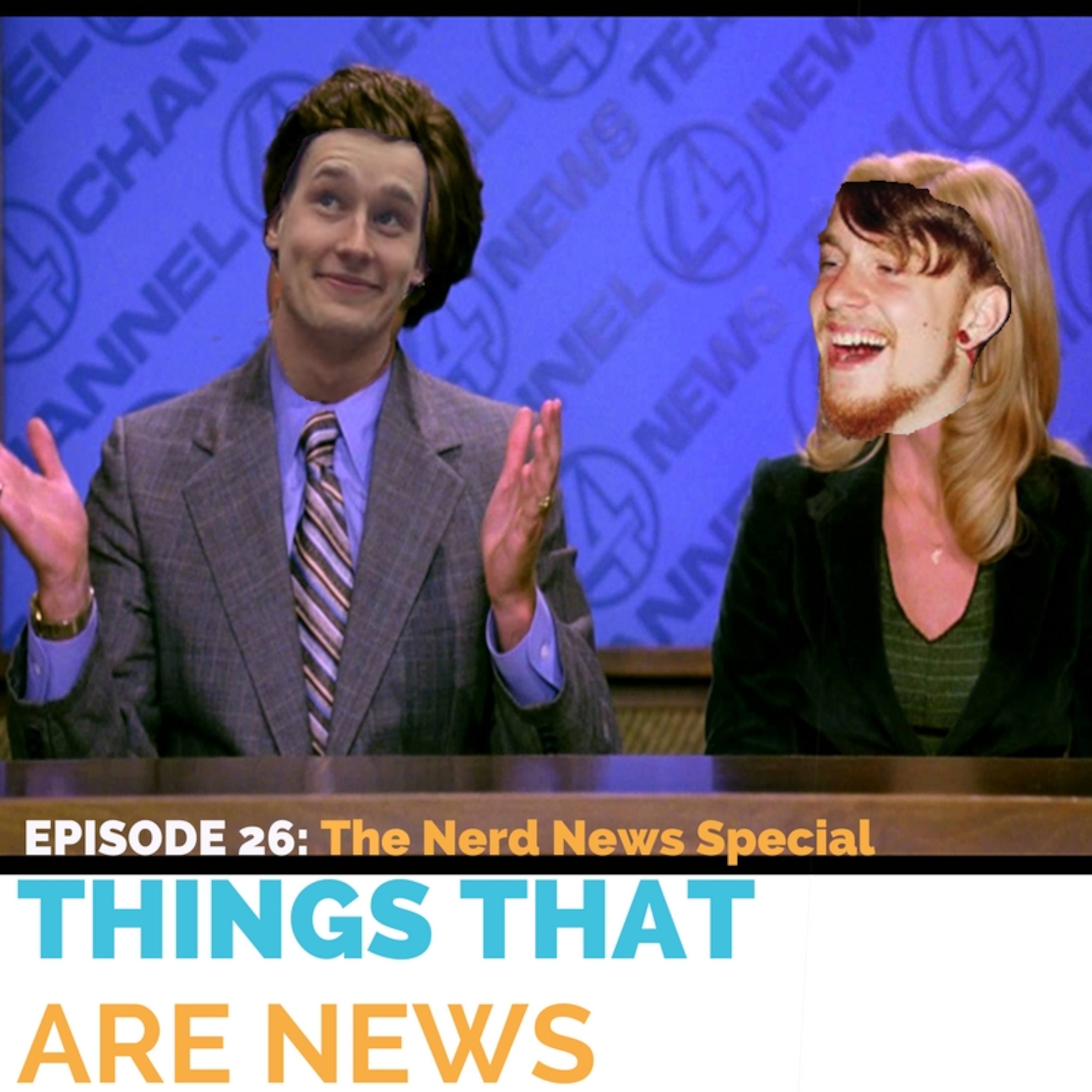 Things That Are News Ep.26: The Nerd News Special episode artwork