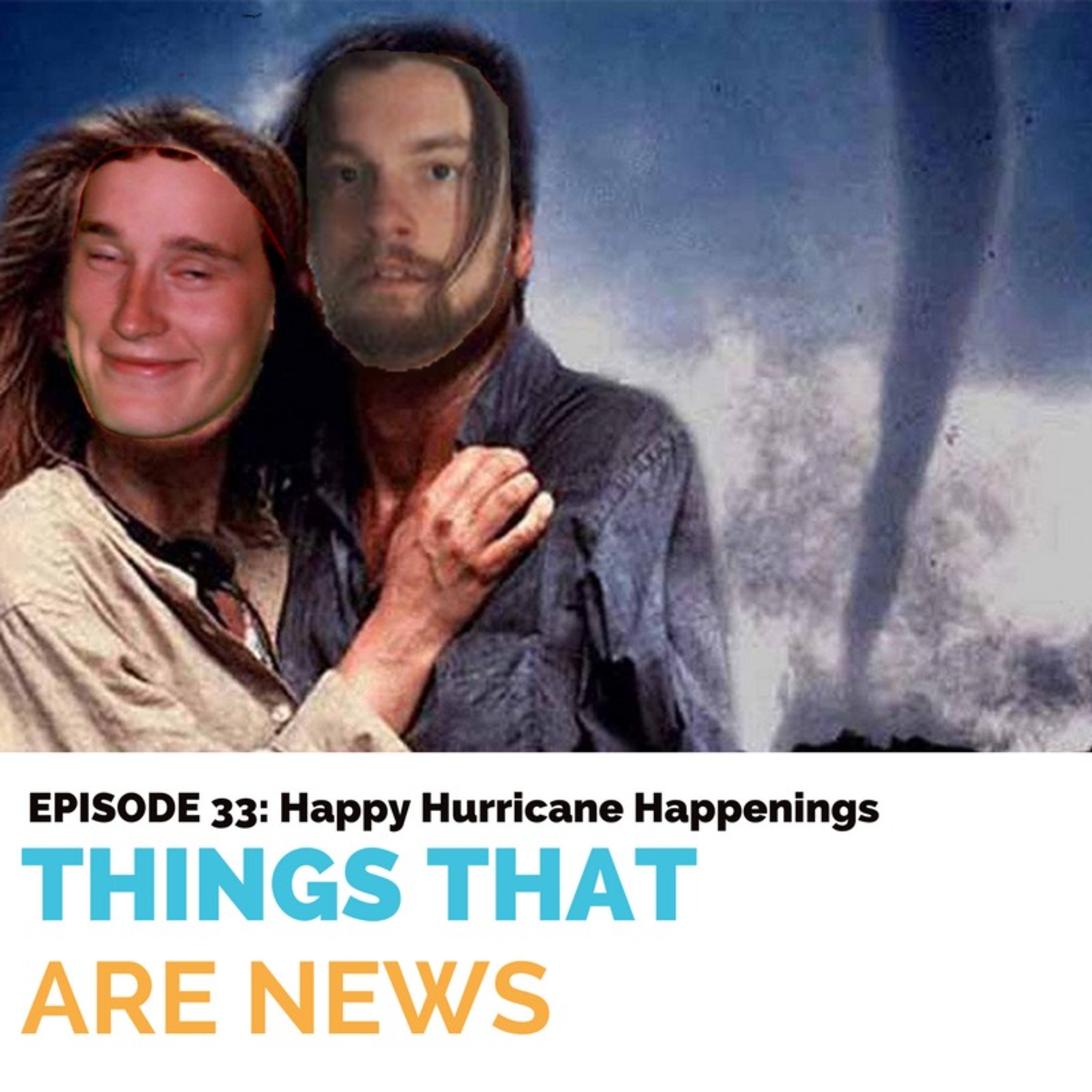 Things That Are News ep.33: Happy Hurricane Happenings episode artwork