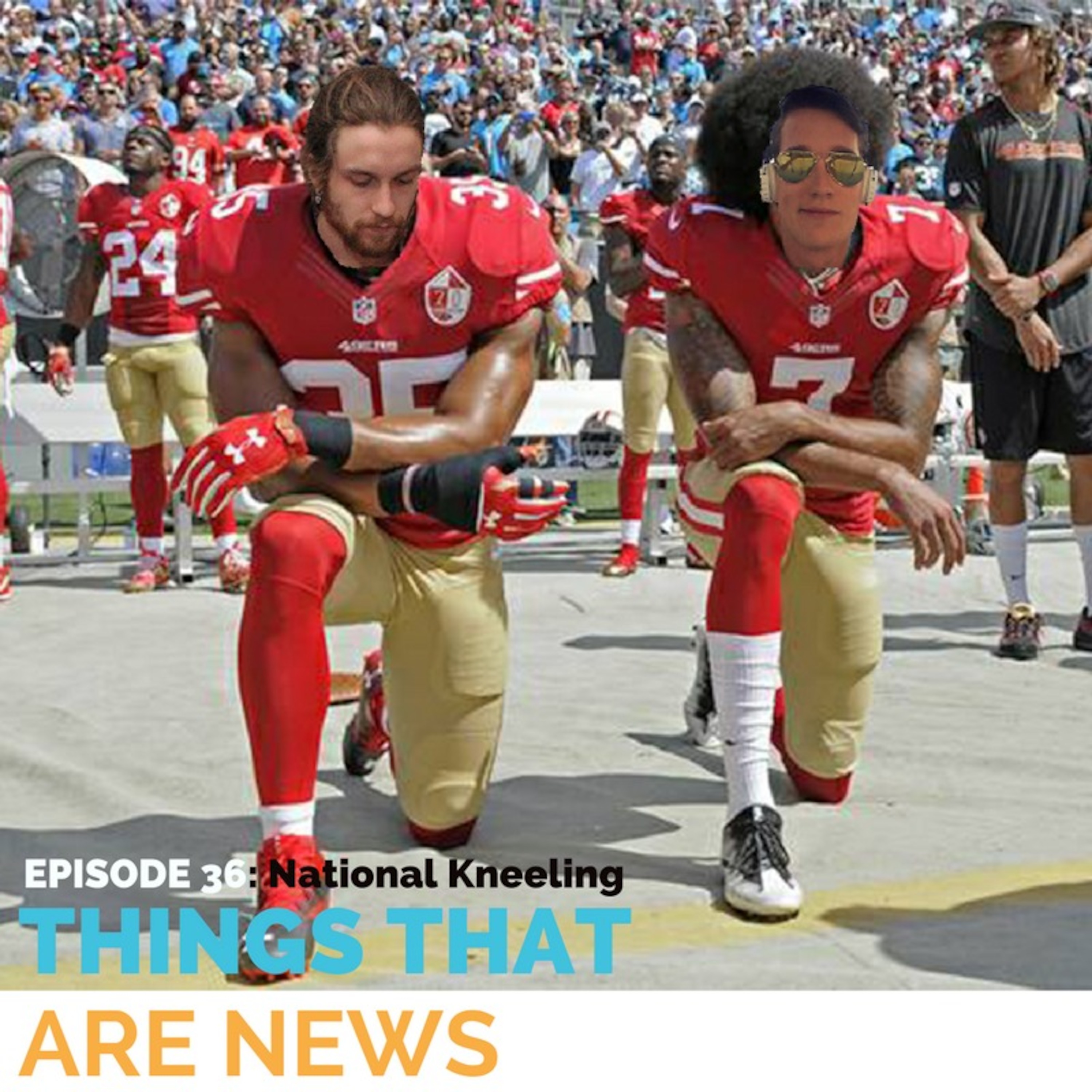 Things That Are News Ep.36: National Kneeling episode artwork