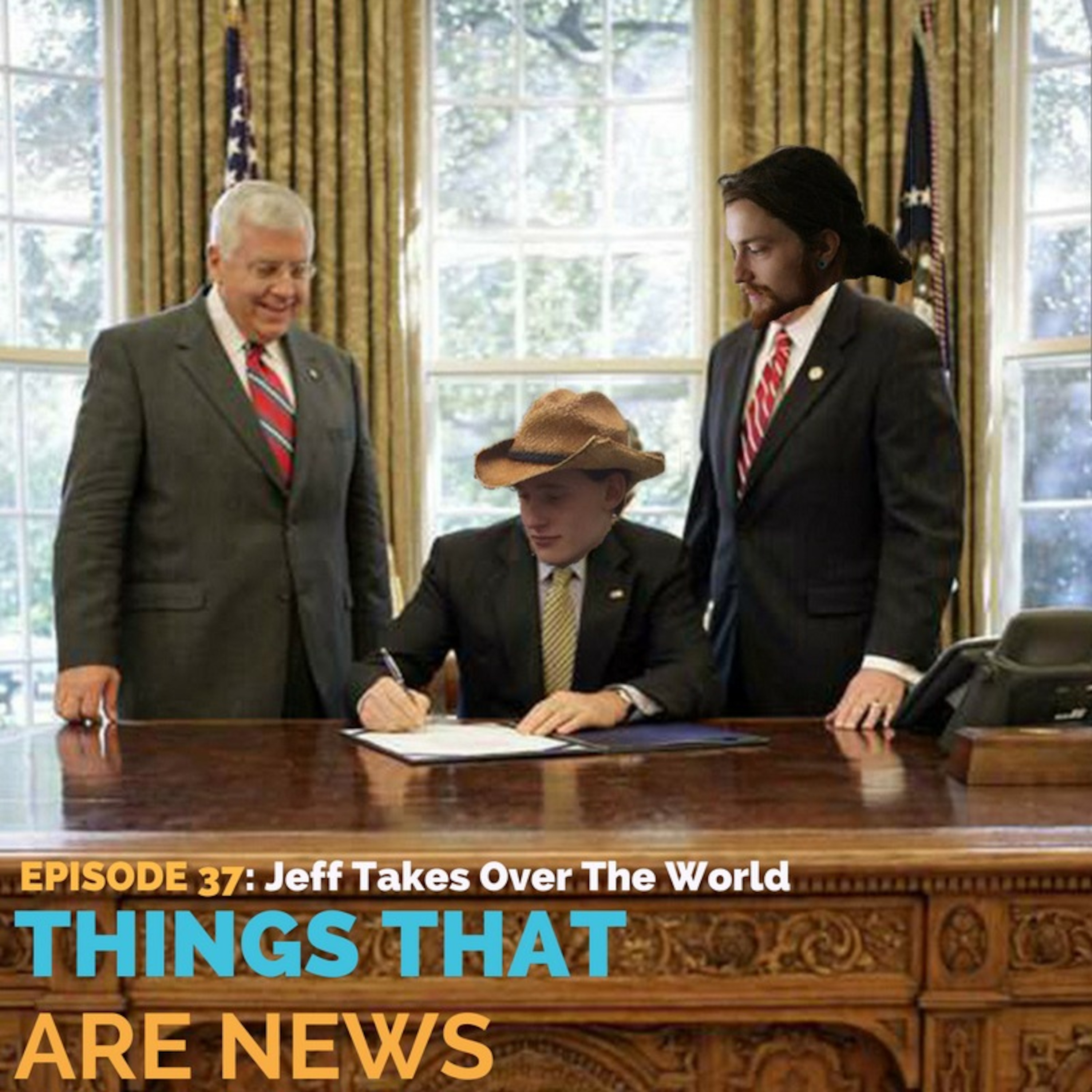 Things That Are News Ep.37: Jeff Takes Over The World episode artwork