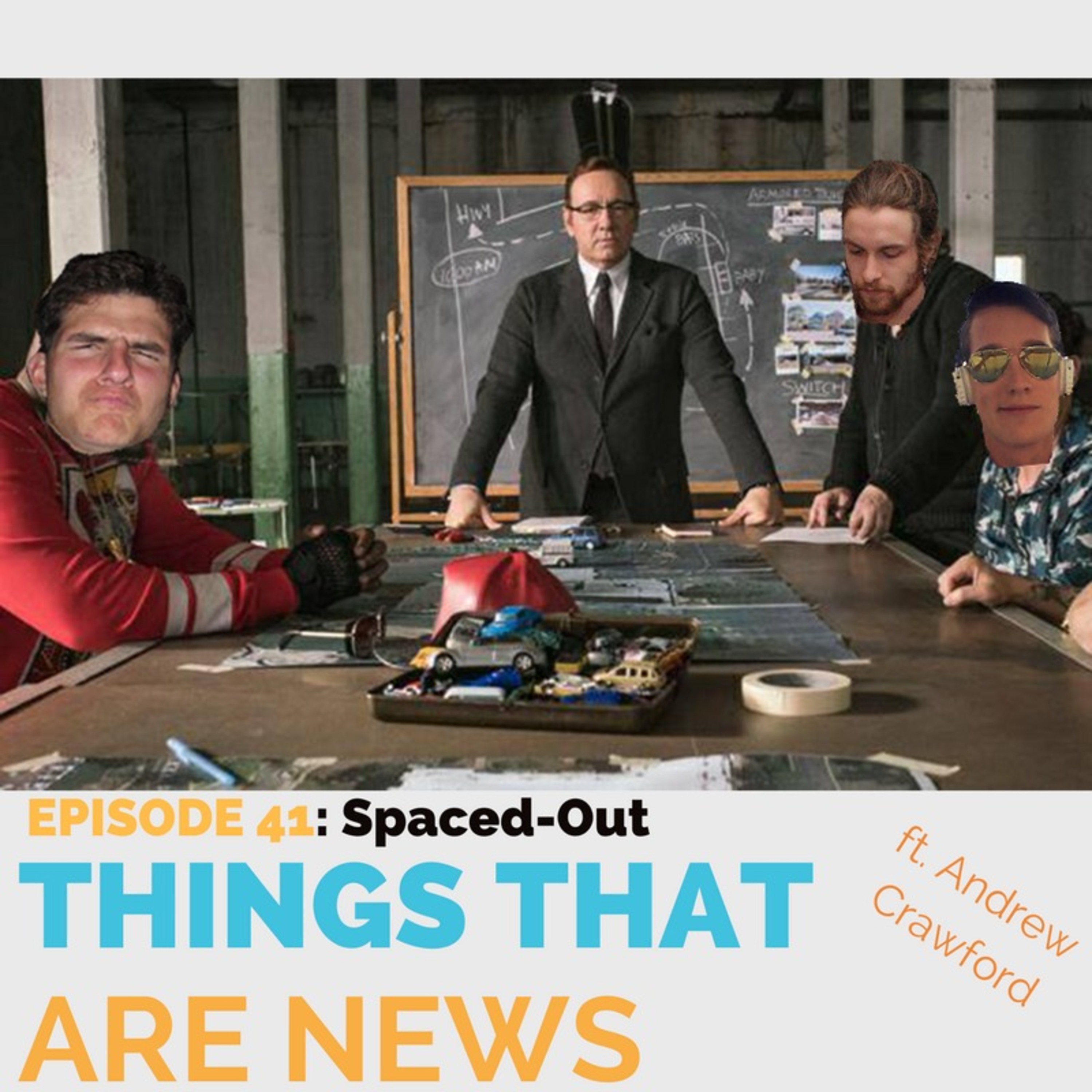 Things That Are News Ep.41: Spaced-Out ft. Andrew Crawford episode artwork