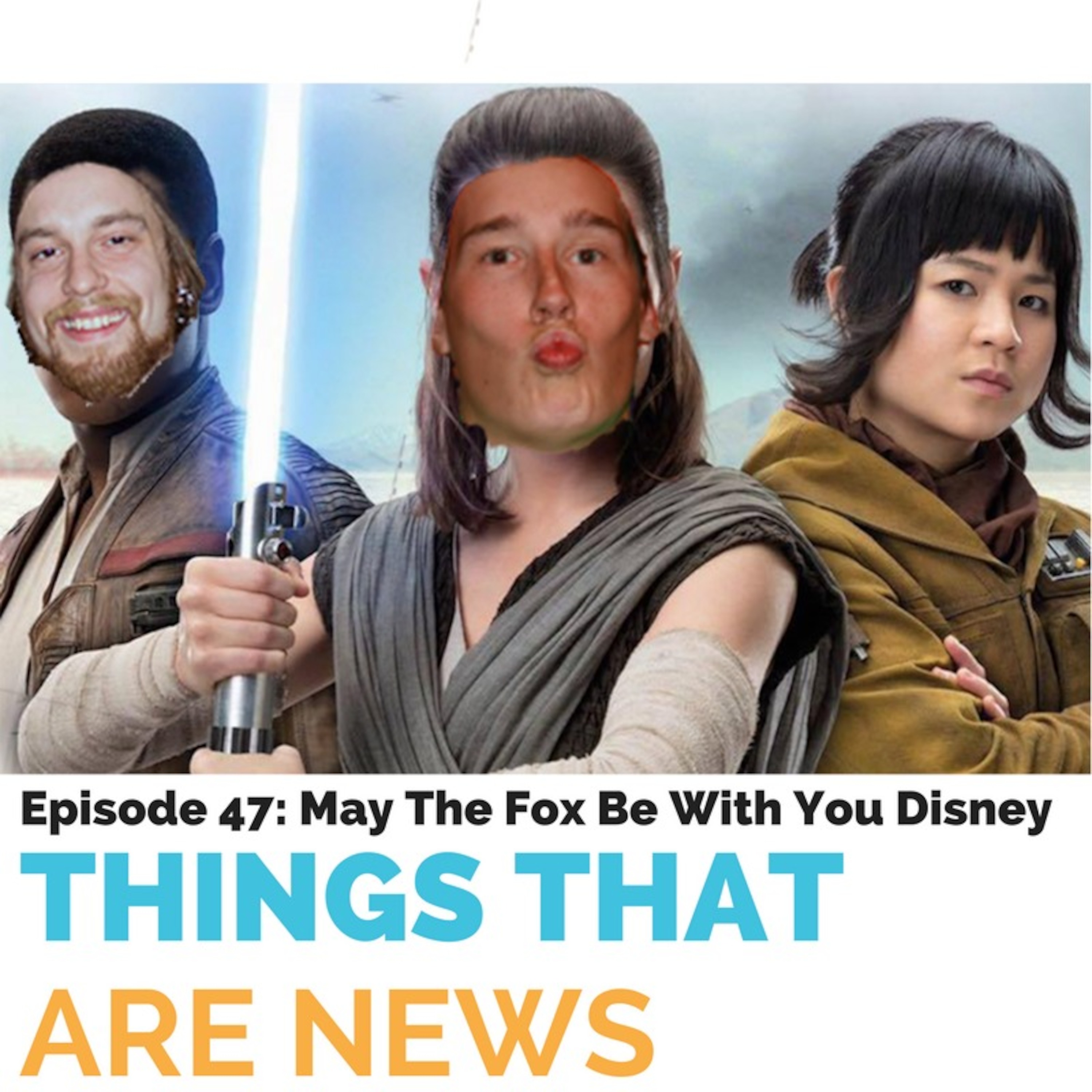 Things That Are News Ep.47: May The Fox Be With You Disney episode artwork
