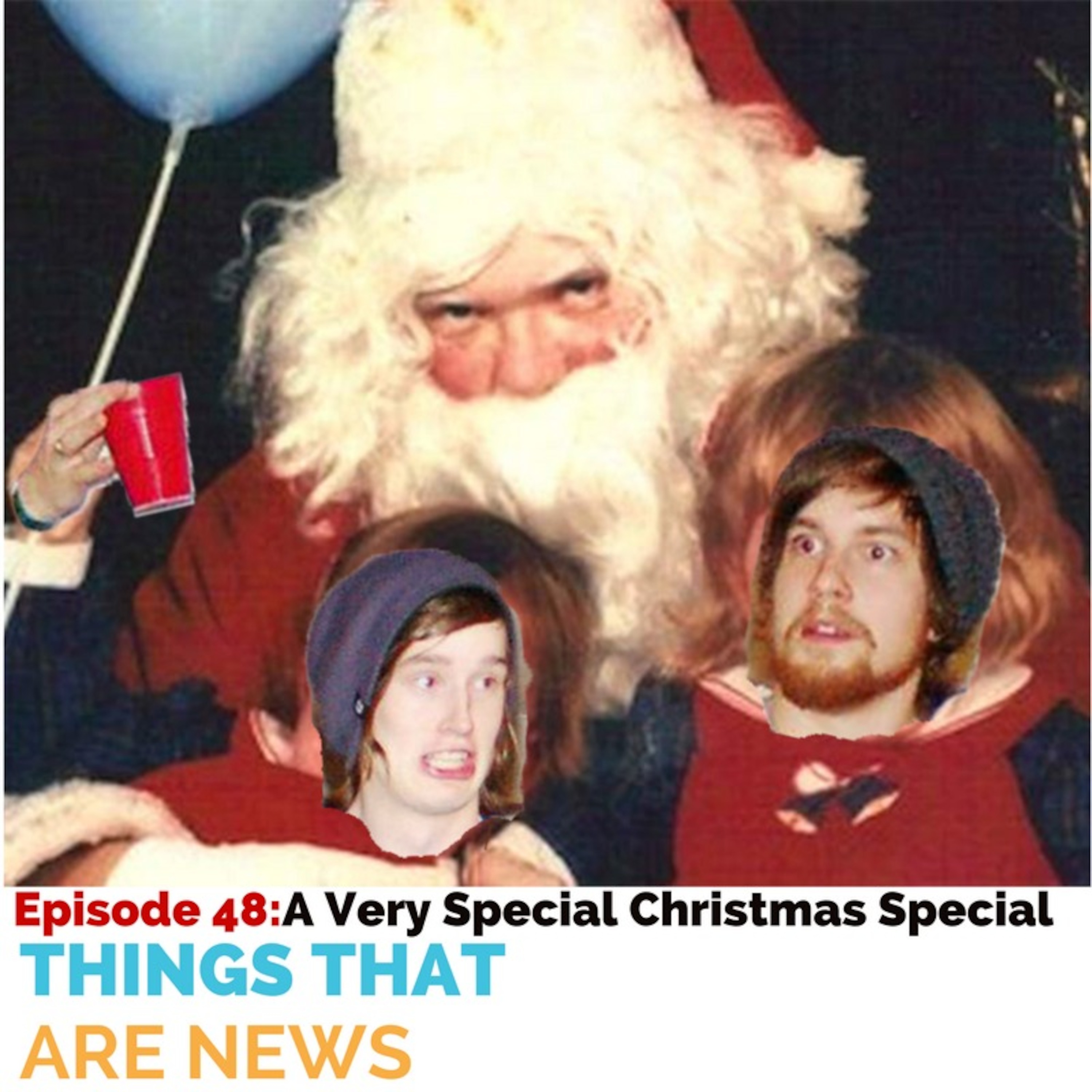 Things That Are News Ep.48: A Very Special Christmas Special episode artwork